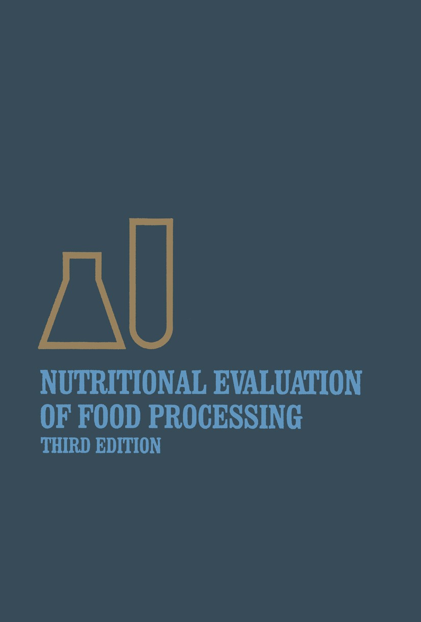 Titlebook: Nutritional Evaluation of Food Processing; Endel Karmas,Robert S. Harris Book 1988 Springer Science+Business Media New York 1988 Vitamin Titlebook: Nutritional Evaluation of Food Processing; Endel Karmas,Robert S. Harris Book 1988 Springer Science+Business Media New York 1988 Vitamin