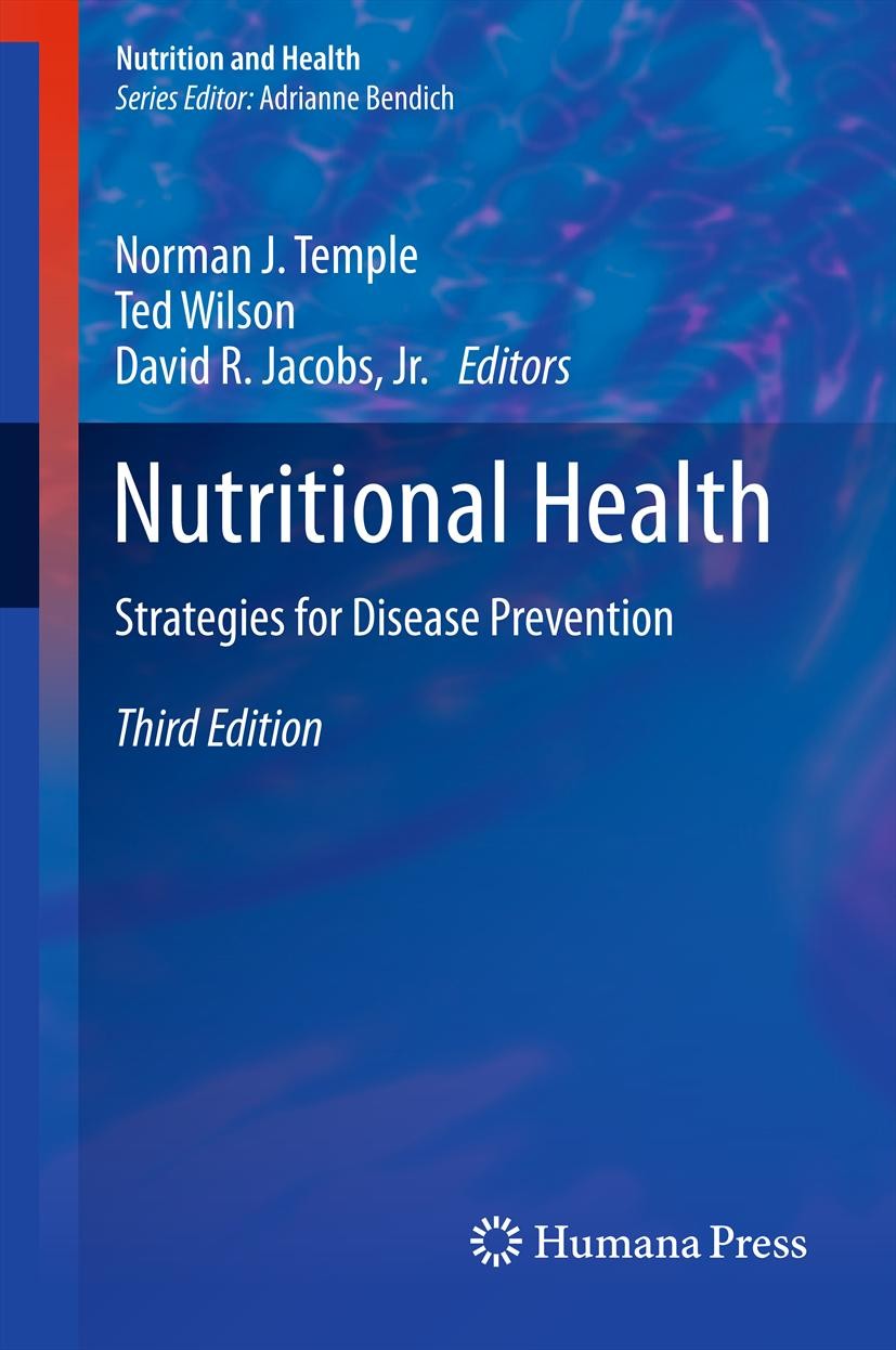 Titlebook: Nutritional Health; Strategies for Disea Norman J. Temple,Ted Wilson,David R. Jacobs, Jr. Book 20123rd edition Springer Science+Business Me Titlebook: Nutritional Health; Strategies for Disea Norman J. Temple,Ted Wilson,David R. Jacobs, Jr. Book 20123rd edition Springer Science+Business Me