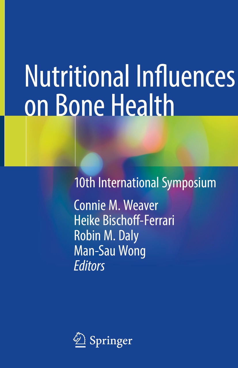 Titlebook: Nutritional Influences on Bone Health; 10th International S Connie M. Weaver,Heike Bischoff-Ferrari,Man-Sau Wo Book 2019 Springer Nature Sw Titlebook: Nutritional Influences on Bone Health; 10th International S Connie M. Weaver,Heike Bischoff-Ferrari,Man-Sau Wo Book 2019 Springer Nature Sw