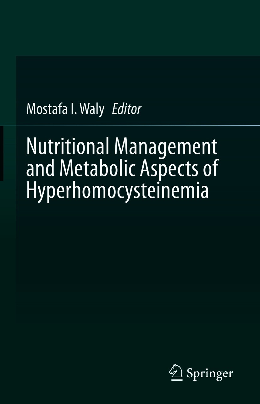 Titlebook: Nutritional Management and Metabolic Aspects of Hyperhomocysteinemia; Mostafa I. Waly Book 2021 Springer Nature Switzerland AG 2021 Dietar Titlebook: Nutritional Management and Metabolic Aspects of Hyperhomocysteinemia; Mostafa I. Waly Book 2021 Springer Nature Switzerland AG 2021 Dietar