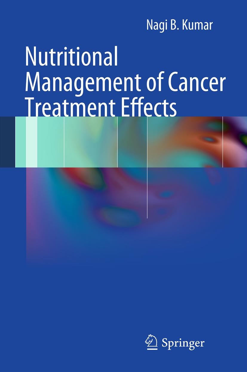 Titlebook: Nutritional Management of Cancer Treatment Effects; Nagi B. Kumar Book 2012 Springer-Verlag Berlin Heidelberg 2012 Cancer Treatment Sympto Titlebook: Nutritional Management of Cancer Treatment Effects; Nagi B. Kumar Book 2012 Springer-Verlag Berlin Heidelberg 2012 Cancer Treatment Sympto