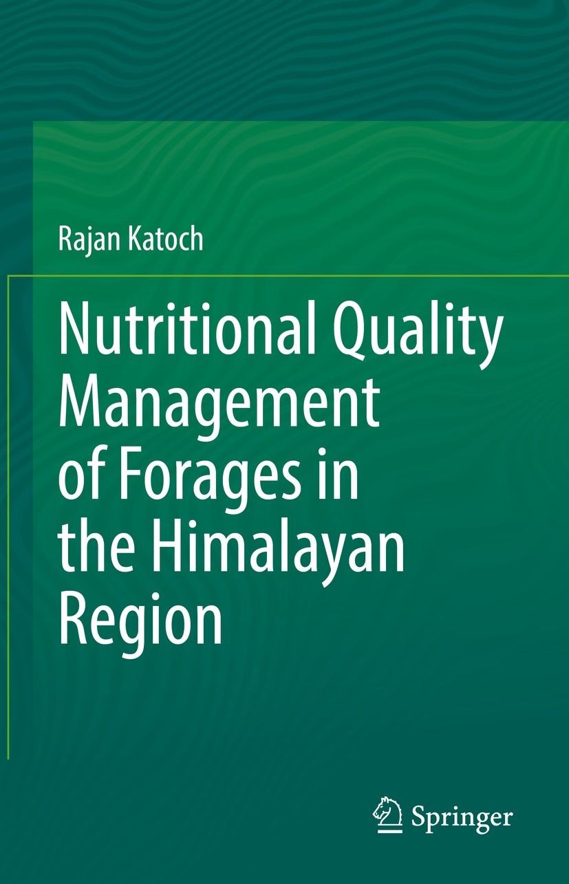 Titlebook: Nutritional Quality Management of Forages in the Himalayan Region; Rajan Katoch Book 2022 The Editor(s) (if applicable) and The Author(s), Titlebook: Nutritional Quality Management of Forages in the Himalayan Region; Rajan Katoch Book 2022 The Editor(s) (if applicable) and The Author(s),