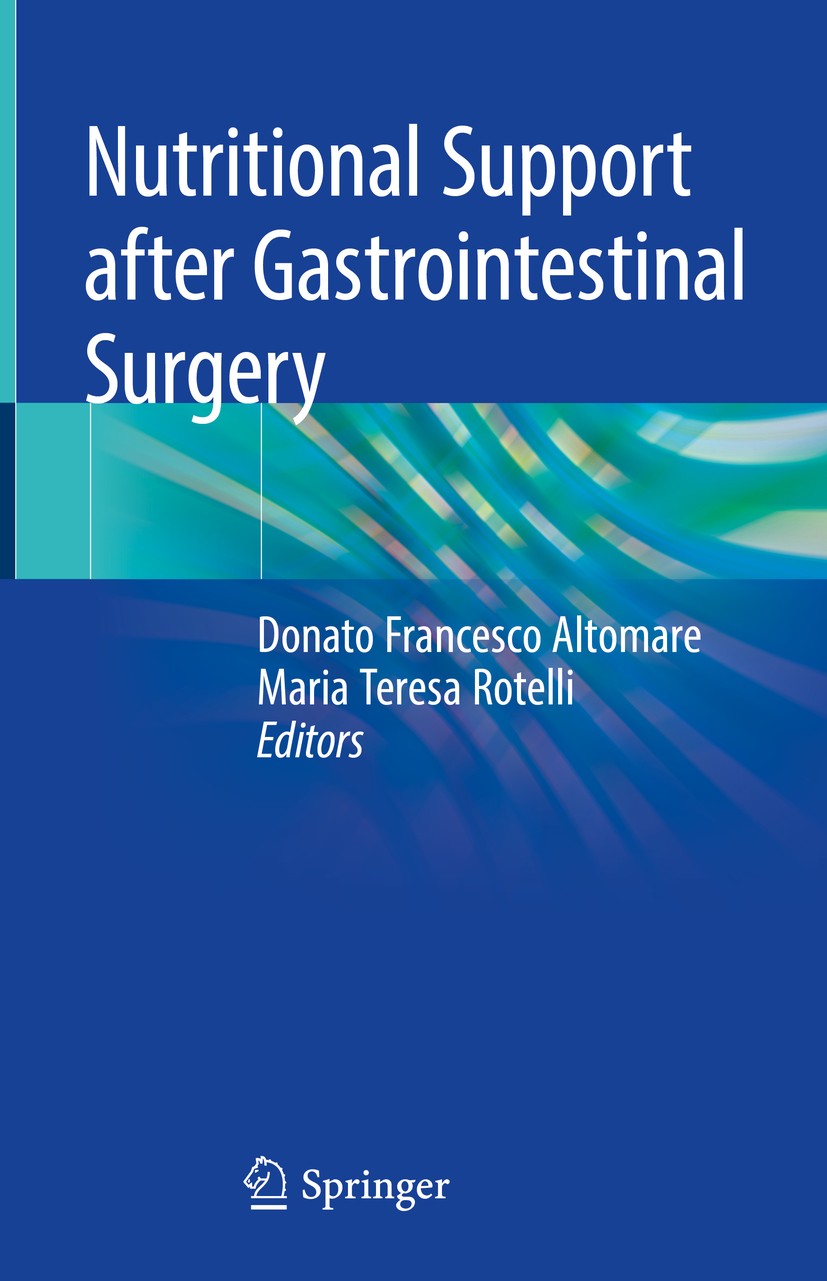 Titlebook: Nutritional Support after Gastrointestinal Surgery; Donato Francesco Altomare,Maria Teresa Rotelli Book 2019 Springer Nature Switzerland A Titlebook: Nutritional Support after Gastrointestinal Surgery; Donato Francesco Altomare,Maria Teresa Rotelli Book 2019 Springer Nature Switzerland A