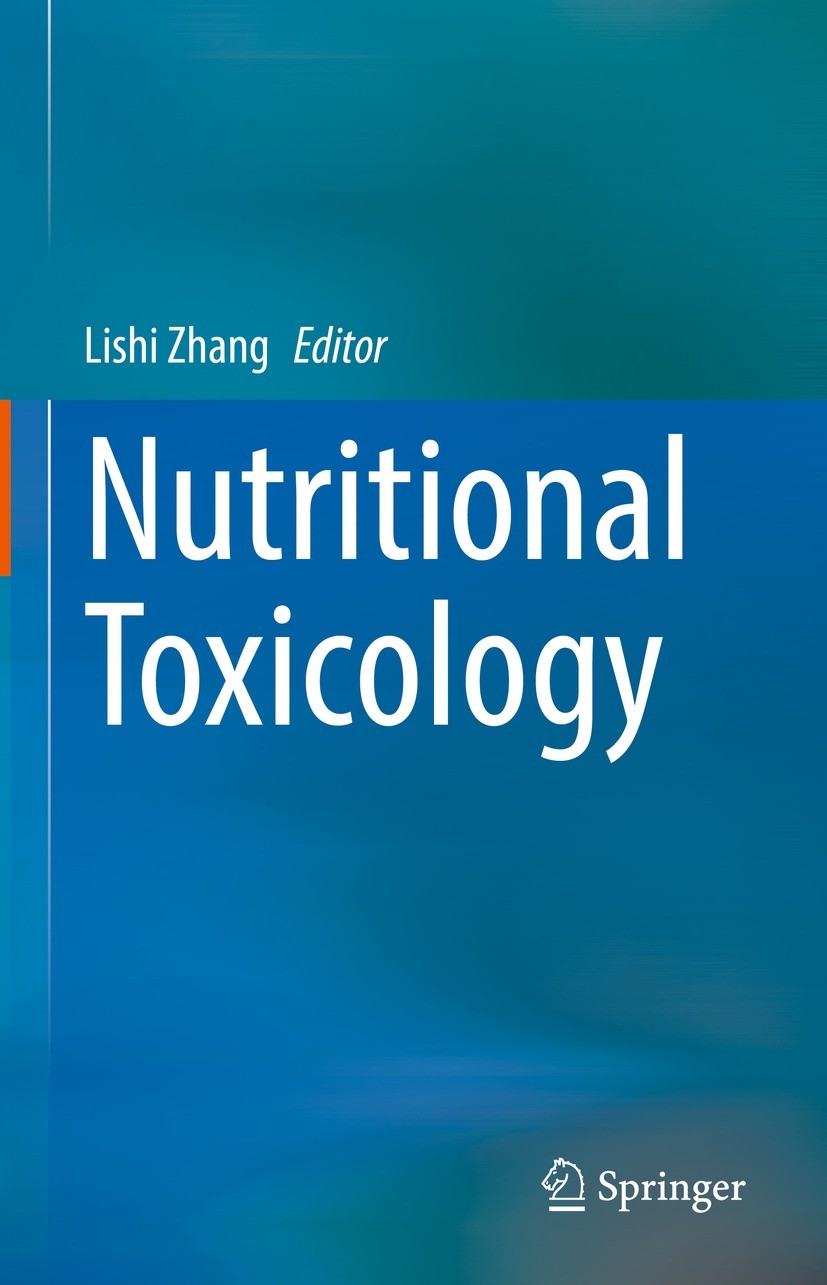Titlebook: Nutritional Toxicology; Lishi Zhang Book 2022 Springer Nature Singapore Pte Ltd. 2022 Food Toxicology.Nutrients.Nutrients-Drug Interaction Titlebook: Nutritional Toxicology; Lishi Zhang Book 2022 Springer Nature Singapore Pte Ltd. 2022 Food Toxicology.Nutrients.Nutrients-Drug Interaction