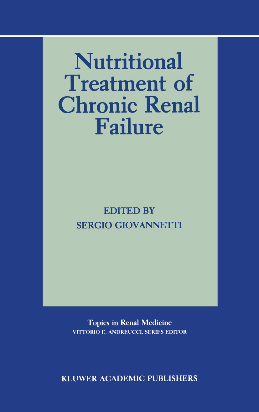 Titlebook: Nutritional Treatment of Chronic Renal Failure; Sergio Giovannetti Book 1989 Kluwer Academic Publishers 1989 assessment.blood.diagnosis.di Titlebook: Nutritional Treatment of Chronic Renal Failure; Sergio Giovannetti Book 1989 Kluwer Academic Publishers 1989 assessment.blood.diagnosis.di