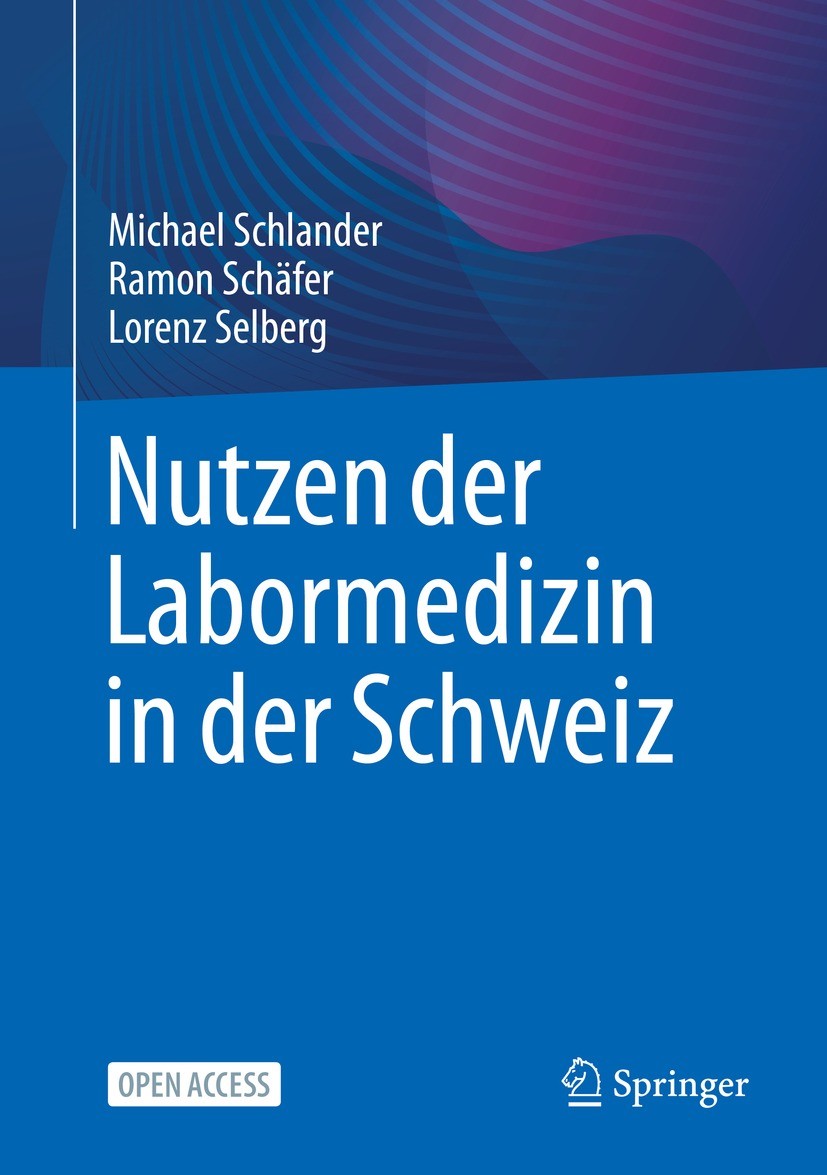 Titlebook: Nutzen der Labormedizin in der Schweiz; Michael Schlander,Ramon Schäfer,Lorenz Selberg Book‘‘‘‘‘‘‘‘ 2023 Institute for Innovation & Valuat Titlebook: Nutzen der Labormedizin in der Schweiz; Michael Schlander,Ramon Schäfer,Lorenz Selberg Book‘‘‘‘‘‘‘‘ 2023 Institute for Innovation & Valuat