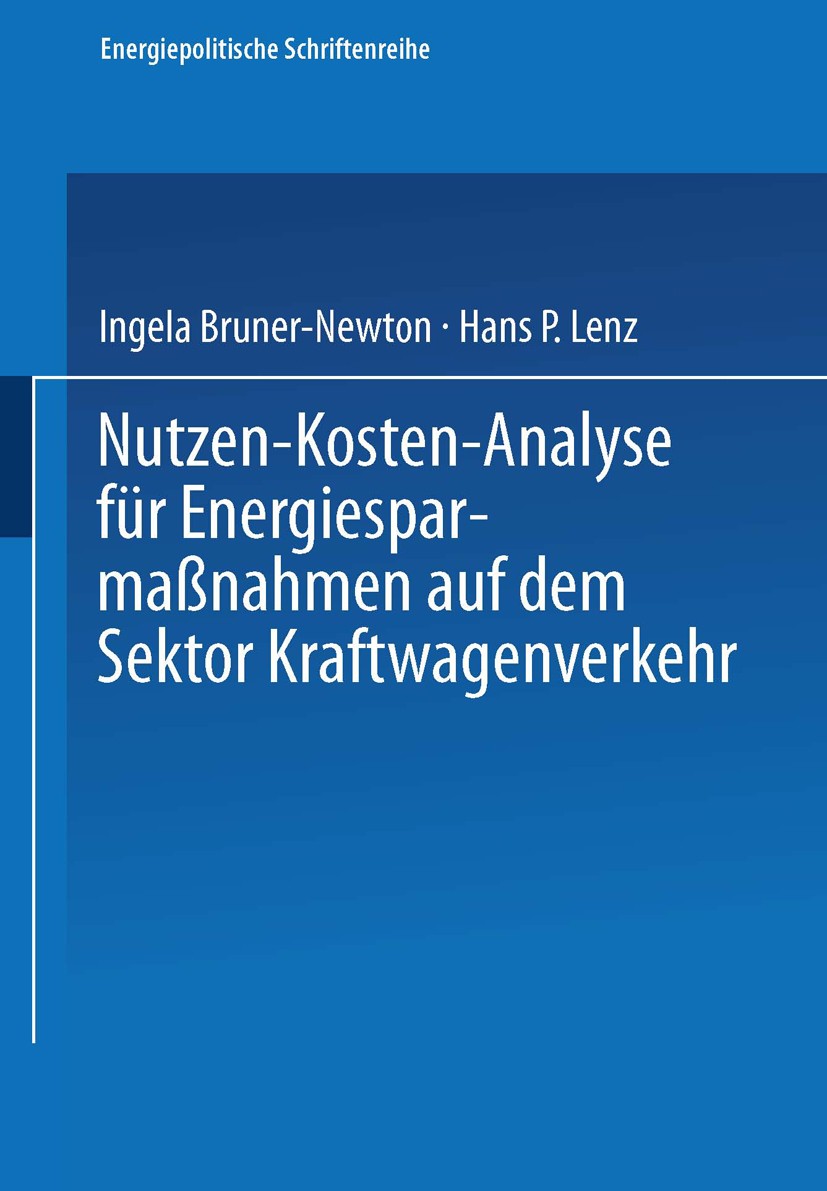 Titlebook: Nutzen-Kosten-Analyse für Energiesparmaßnahmen auf dem Sektor Kraftwagenverkehr; Ingela Bruner-Newton,Hans Peter Lenz Book 1981 Springer S Titlebook: Nutzen-Kosten-Analyse für Energiesparmaßnahmen auf dem Sektor Kraftwagenverkehr; Ingela Bruner-Newton,Hans Peter Lenz Book 1981 Springer S