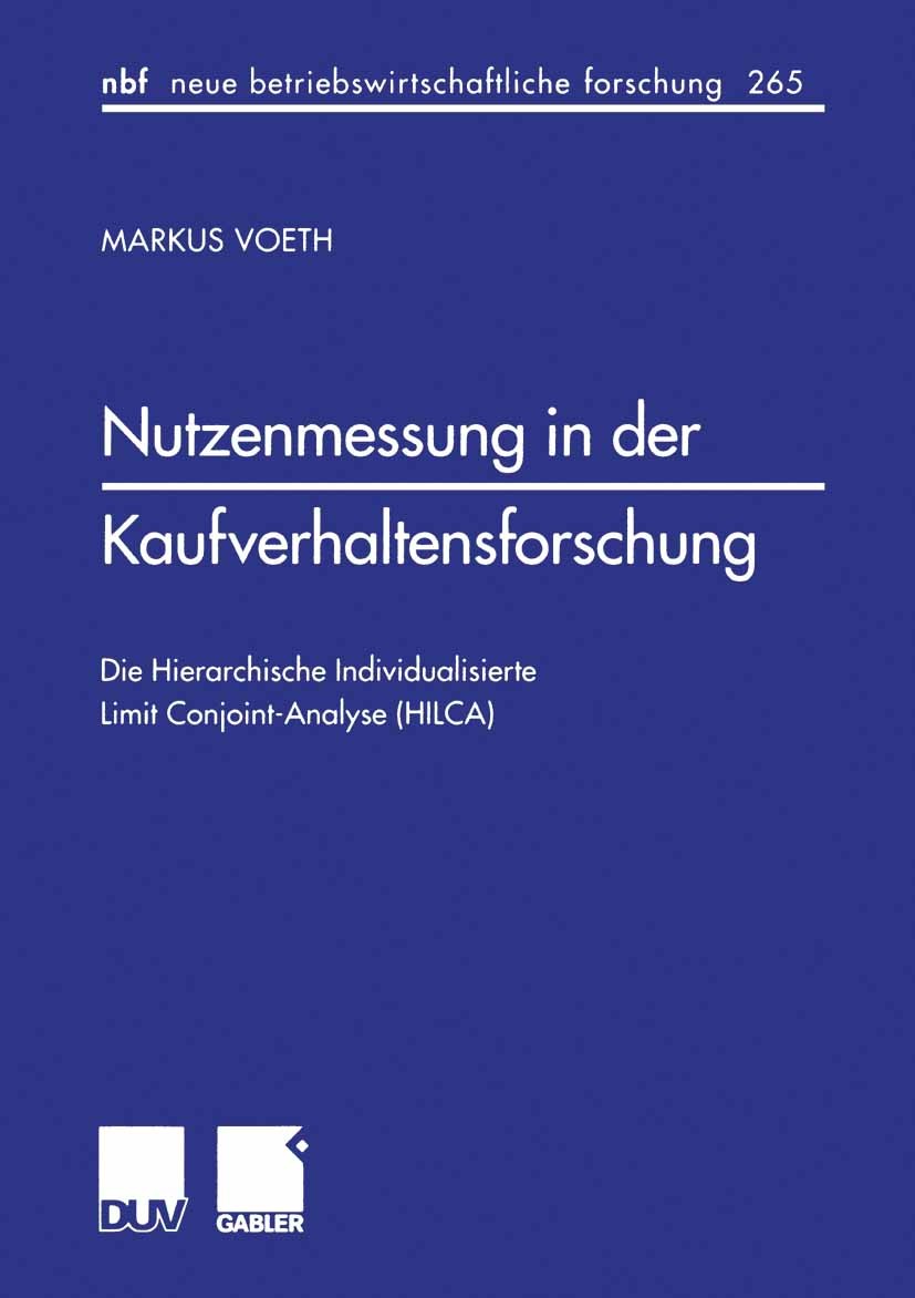 Titlebook: Nutzenmessung in der Kaufverhaltensforschung; Die Hierarchische In Markus Voeth Book 2000 Betriebswirtschaftlicher Verlag Dr. Th. Gabler Gm Titlebook: Nutzenmessung in der Kaufverhaltensforschung; Die Hierarchische In Markus Voeth Book 2000 Betriebswirtschaftlicher Verlag Dr. Th. Gabler Gm