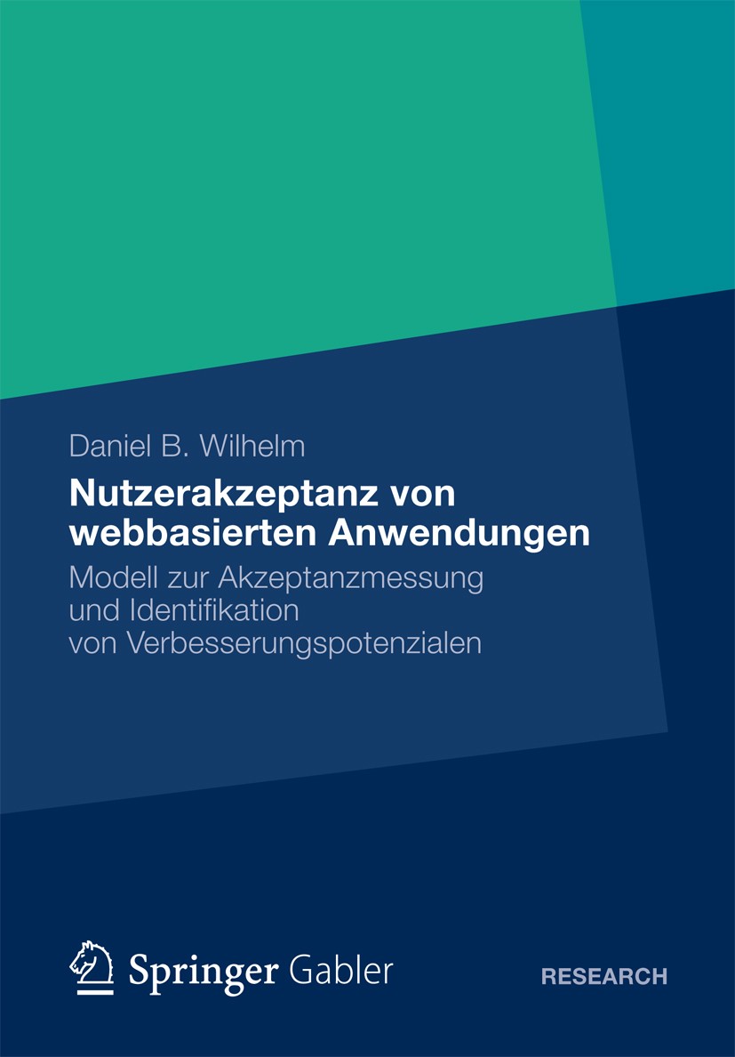 Titlebook: Nutzerakzeptanz von webbasierten Anwendungen; Modell zur Akzeptanz Daniel B. Wilhelm Book 2012 Gabler Verlag | Springer Fachmedien Wiesbade Titlebook: Nutzerakzeptanz von webbasierten Anwendungen; Modell zur Akzeptanz Daniel B. Wilhelm Book 2012 Gabler Verlag | Springer Fachmedien Wiesbade