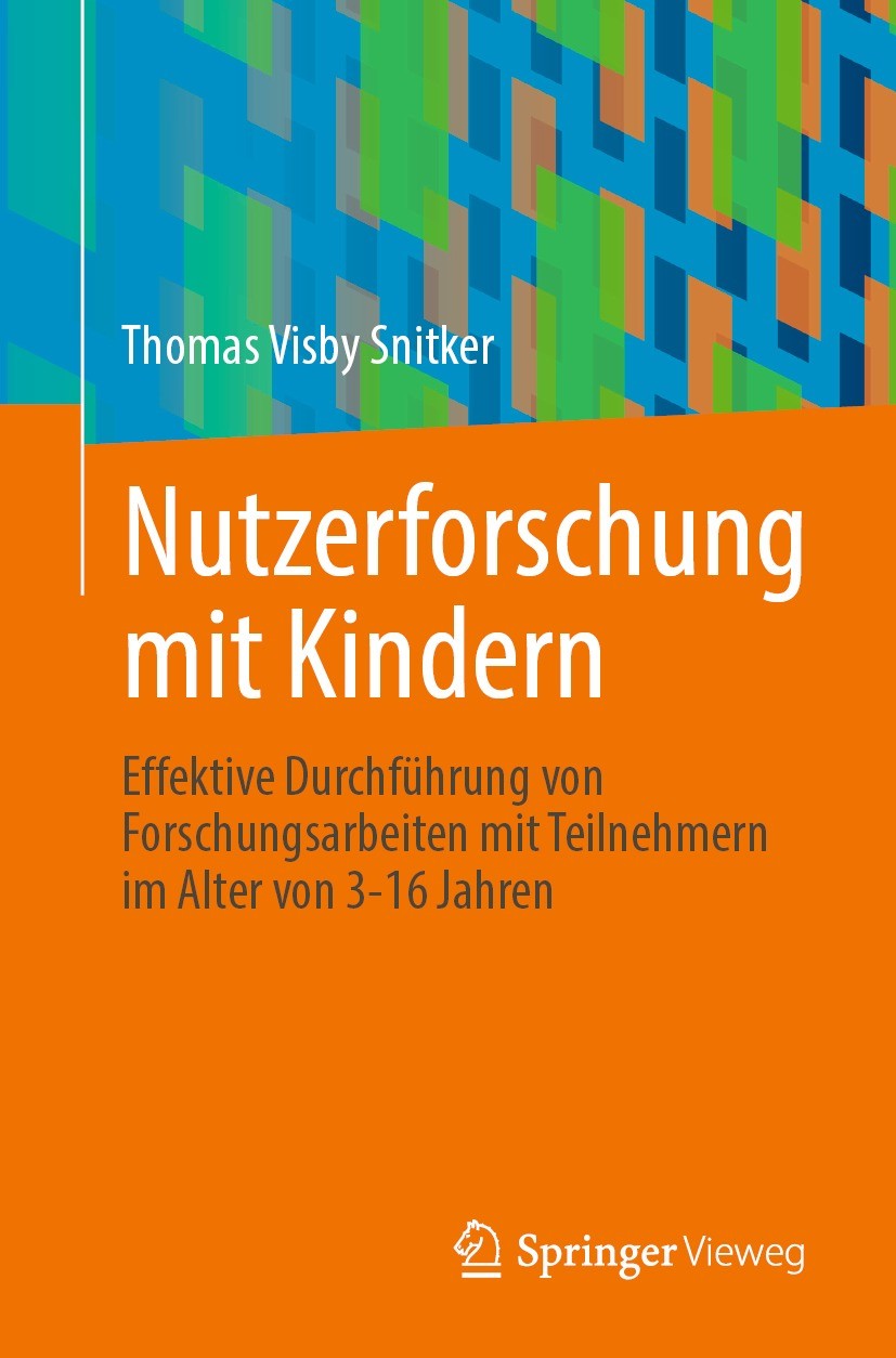 Titlebook: Nutzerforschung mit Kindern; Effektive Durchführu Thomas Visby Snitker Book 2023 Der/die Herausgeber bzw. der/die Autor(en), exklusiv lizen Titlebook: Nutzerforschung mit Kindern; Effektive Durchführu Thomas Visby Snitker Book 2023 Der/die Herausgeber bzw. der/die Autor(en), exklusiv lizen