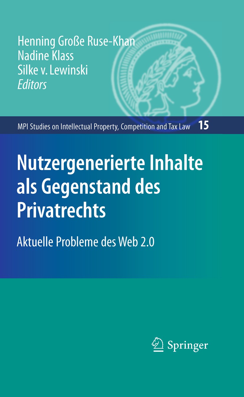 Titlebook: Nutzergenerierte Inhalte als Gegenstand des Privatrechts; Aktuelle Probleme de Henning Große Ruse-Khan,Nadine Klass,Silke von Lew Book 2010 Titlebook: Nutzergenerierte Inhalte als Gegenstand des Privatrechts; Aktuelle Probleme de Henning Große Ruse-Khan,Nadine Klass,Silke von Lew Book 2010