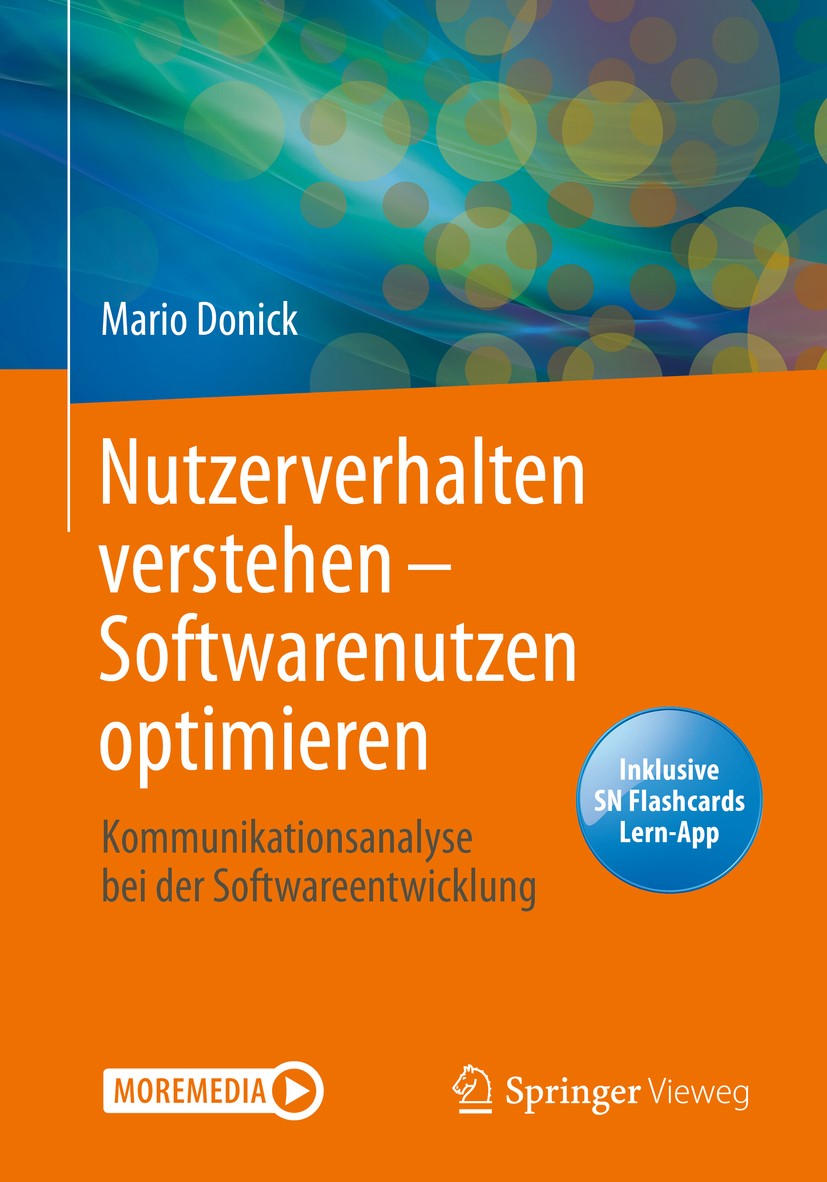 Titlebook: Nutzerverhalten verstehen – Softwarenutzen optimieren; Kommunikationsanalys Mario Donick Book 2020 Springer Fachmedien Wiesbaden GmbH, ein Titlebook: Nutzerverhalten verstehen – Softwarenutzen optimieren; Kommunikationsanalys Mario Donick Book 2020 Springer Fachmedien Wiesbaden GmbH, ein