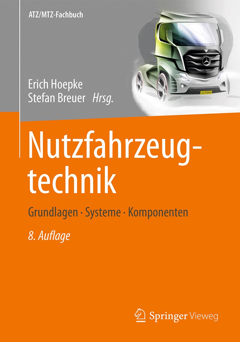 Titlebook: Nutzfahrzeugtechnik; Grundlagen, Systeme, Erich Hoepke,Stefan Breuer Book 2016Latest edition Springer Fachmedien Wiesbaden 2016 Antriebsstr Titlebook: Nutzfahrzeugtechnik; Grundlagen, Systeme, Erich Hoepke,Stefan Breuer Book 2016Latest edition Springer Fachmedien Wiesbaden 2016 Antriebsstr