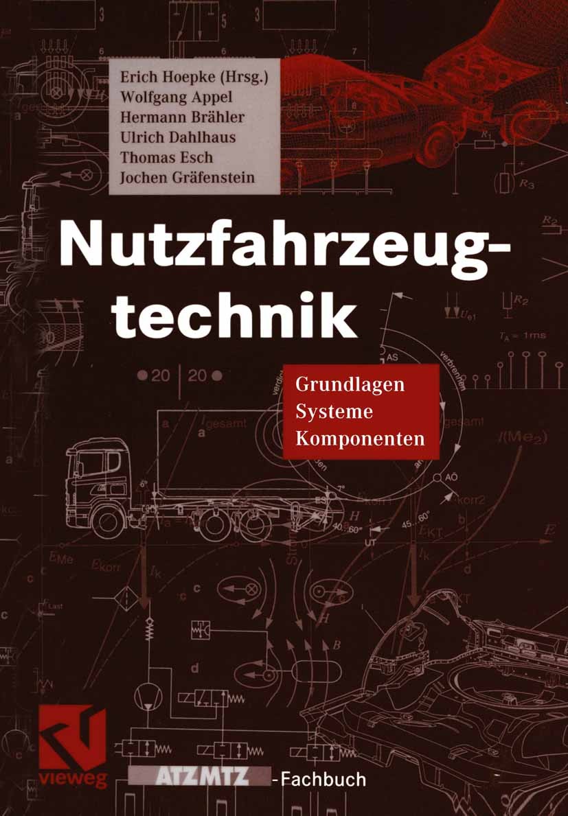 Titlebook: Nutzfahrzeugtechnik; Grundlagen, Systeme, Erich Hoepke,Wolfgang Appel,Jochen Gräfenstein Textbook 20001st edition Springer Fachmedien Wiesb Titlebook: Nutzfahrzeugtechnik; Grundlagen, Systeme, Erich Hoepke,Wolfgang Appel,Jochen Gräfenstein Textbook 20001st edition Springer Fachmedien Wiesb