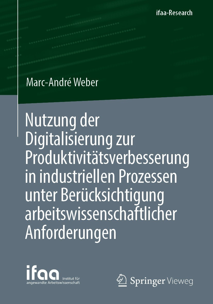 Titlebook: Nutzung der Digitalisierung zur Produktivitätsverbesserung in industriellen Prozessen unter Berücksi; Marc-André Weber Book 2021 Der/die H Titlebook: Nutzung der Digitalisierung zur Produktivitätsverbesserung in industriellen Prozessen unter Berücksi; Marc-André Weber Book 2021 Der/die H