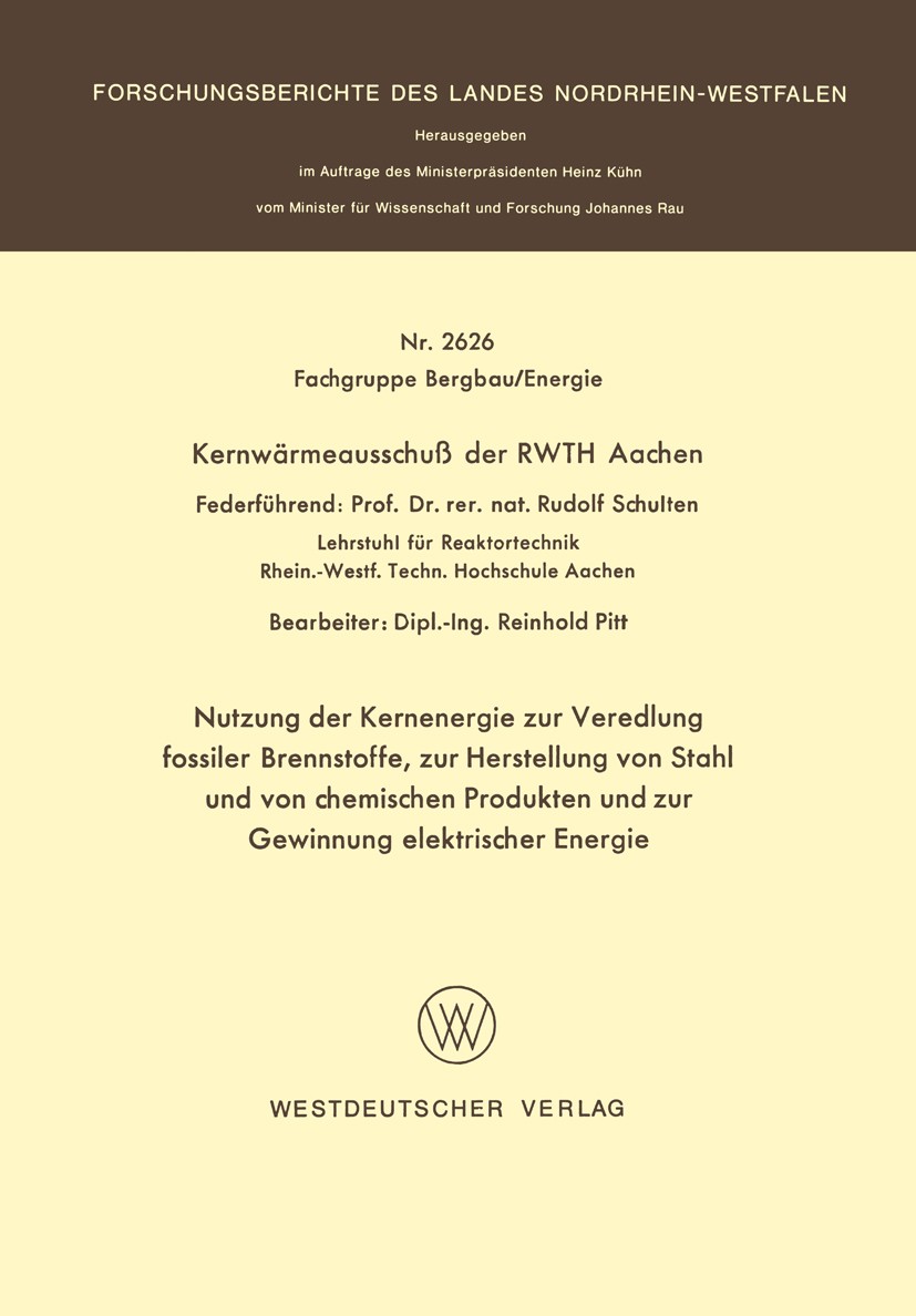 Titlebook: Nutzung der Kernenergie zur Veredlung fossiler Brennstoffe, zur Herstellung von Stahl und von chemis; Reinhold Pitt Book 1977 Springer Fac Titlebook: Nutzung der Kernenergie zur Veredlung fossiler Brennstoffe, zur Herstellung von Stahl und von chemis; Reinhold Pitt Book 1977 Springer Fac
