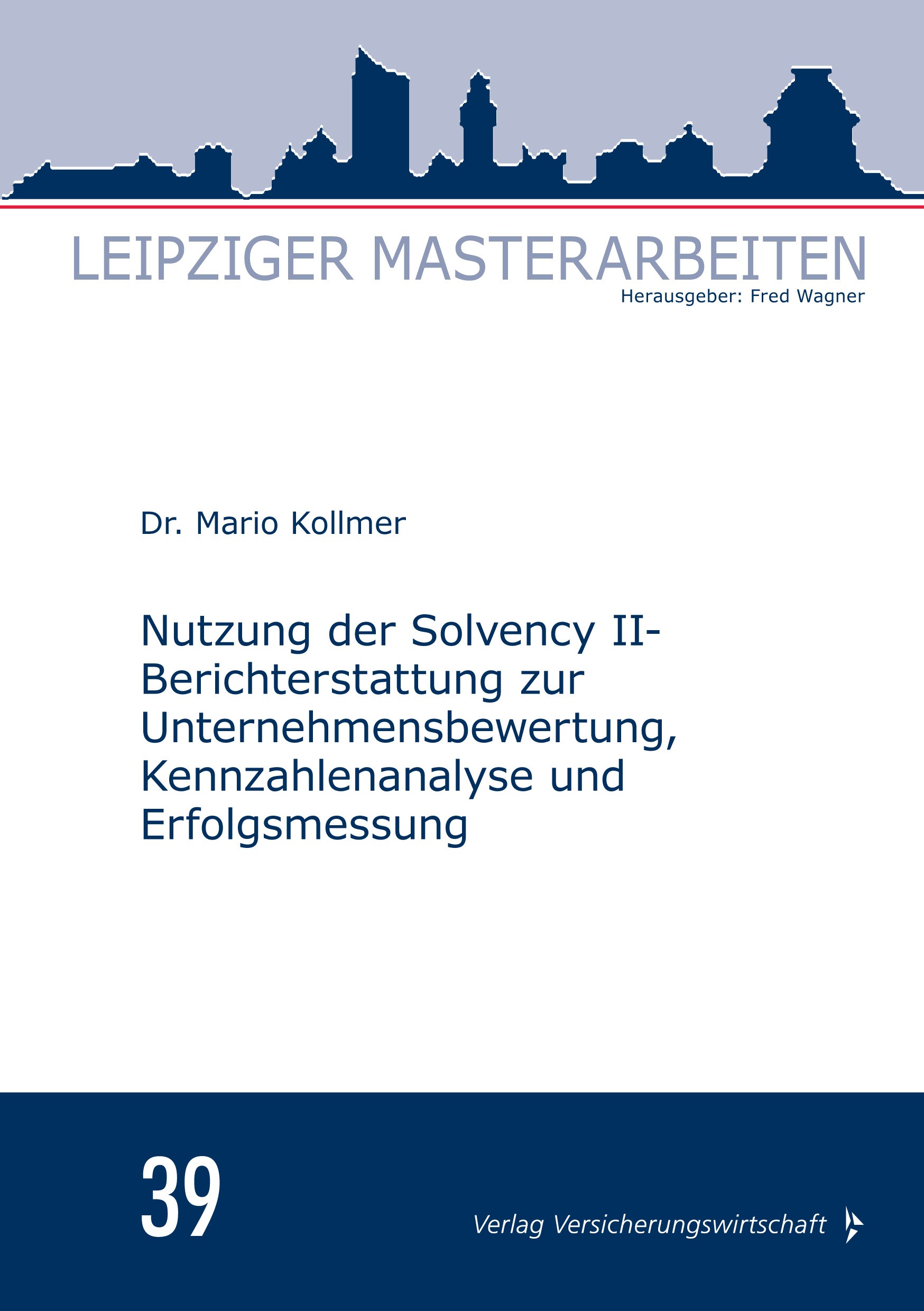 Titlebook: Nutzung der Solvency II-Berichterstattung zur Unternehmensbewertung, Kennzahlenanalyse und Erfolgsme; Mario Kollmer Book 2022 Verlag Versi Titlebook: Nutzung der Solvency II-Berichterstattung zur Unternehmensbewertung, Kennzahlenanalyse und Erfolgsme; Mario Kollmer Book 2022 Verlag Versi