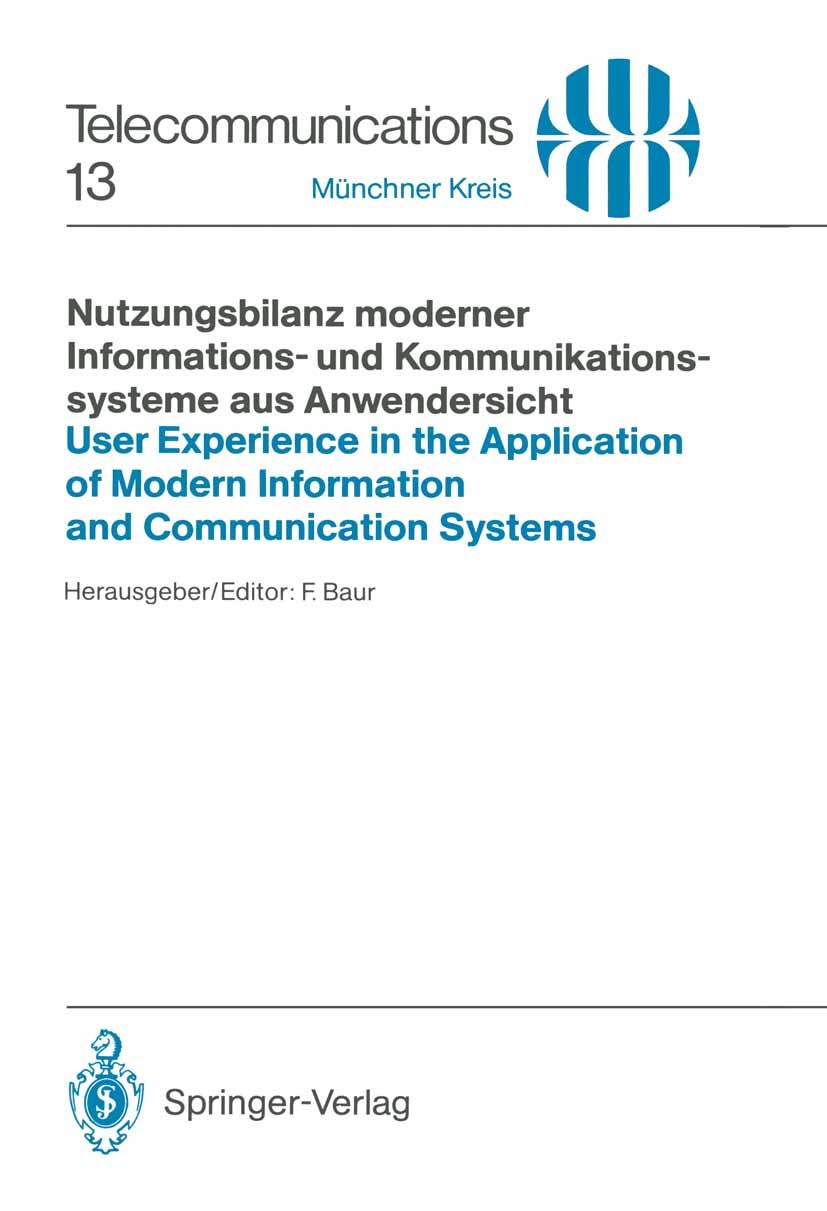 Titlebook: Nutzungsbilanz moderner Informations- und Kommunikationssysteme aus Anwendersicht / User Experience ; Vorträge des am 15./ Friedrich Baur C Titlebook: Nutzungsbilanz moderner Informations- und Kommunikationssysteme aus Anwendersicht / User Experience ; Vorträge des am 15./ Friedrich Baur C