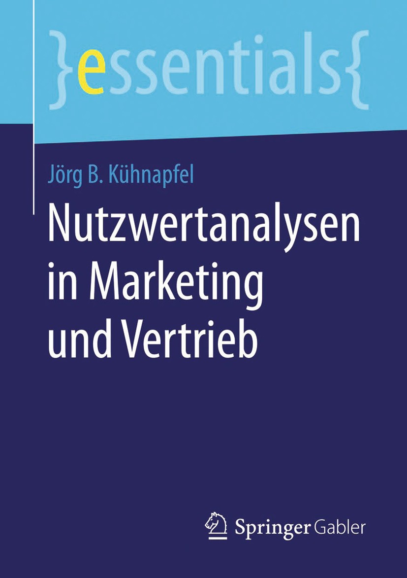 Titlebook: Nutzwertanalysen in Marketing und Vertrieb; Jörg B. Kühnapfel Book 20141st edition Springer Fachmedien Wiesbaden GmbH, ein Teil von Spring Titlebook: Nutzwertanalysen in Marketing und Vertrieb; Jörg B. Kühnapfel Book 20141st edition Springer Fachmedien Wiesbaden GmbH, ein Teil von Spring