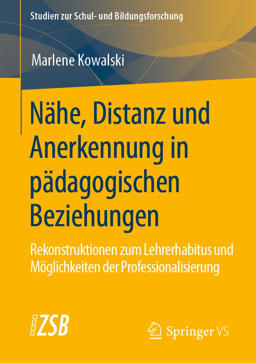 Titlebook: Nähe, Distanz und Anerkennung in pädagogischen Beziehungen; Rekonstruktionen zum Marlene Kowalski Book 2020 Springer Fachmedien Wiesbaden G Titlebook: Nähe, Distanz und Anerkennung in pädagogischen Beziehungen; Rekonstruktionen zum Marlene Kowalski Book 2020 Springer Fachmedien Wiesbaden G