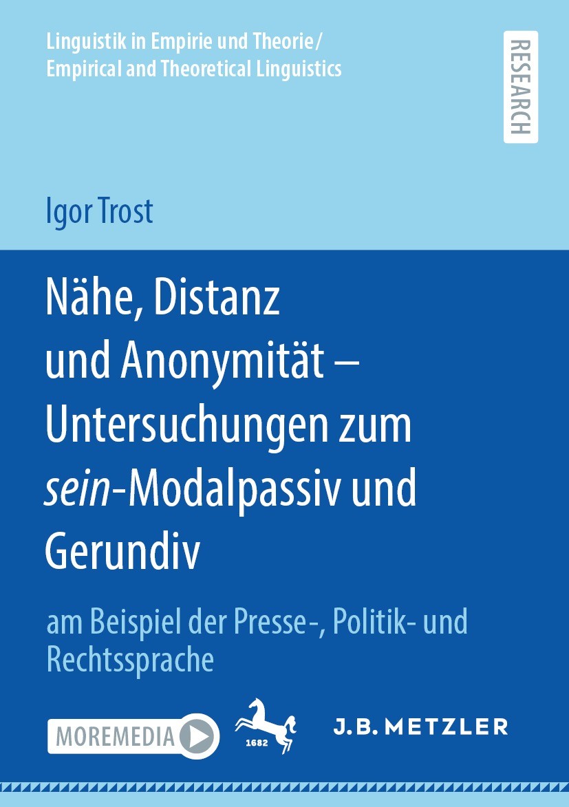 Titlebook: Nähe, Distanz und Anonymität - Untersuchungen zum sein-Modalpassiv und Gerundiv; am Beispiel der Pres Igor Trost Book 2023 Der/die Herausge Titlebook: Nähe, Distanz und Anonymität - Untersuchungen zum sein-Modalpassiv und Gerundiv; am Beispiel der Pres Igor Trost Book 2023 Der/die Herausge