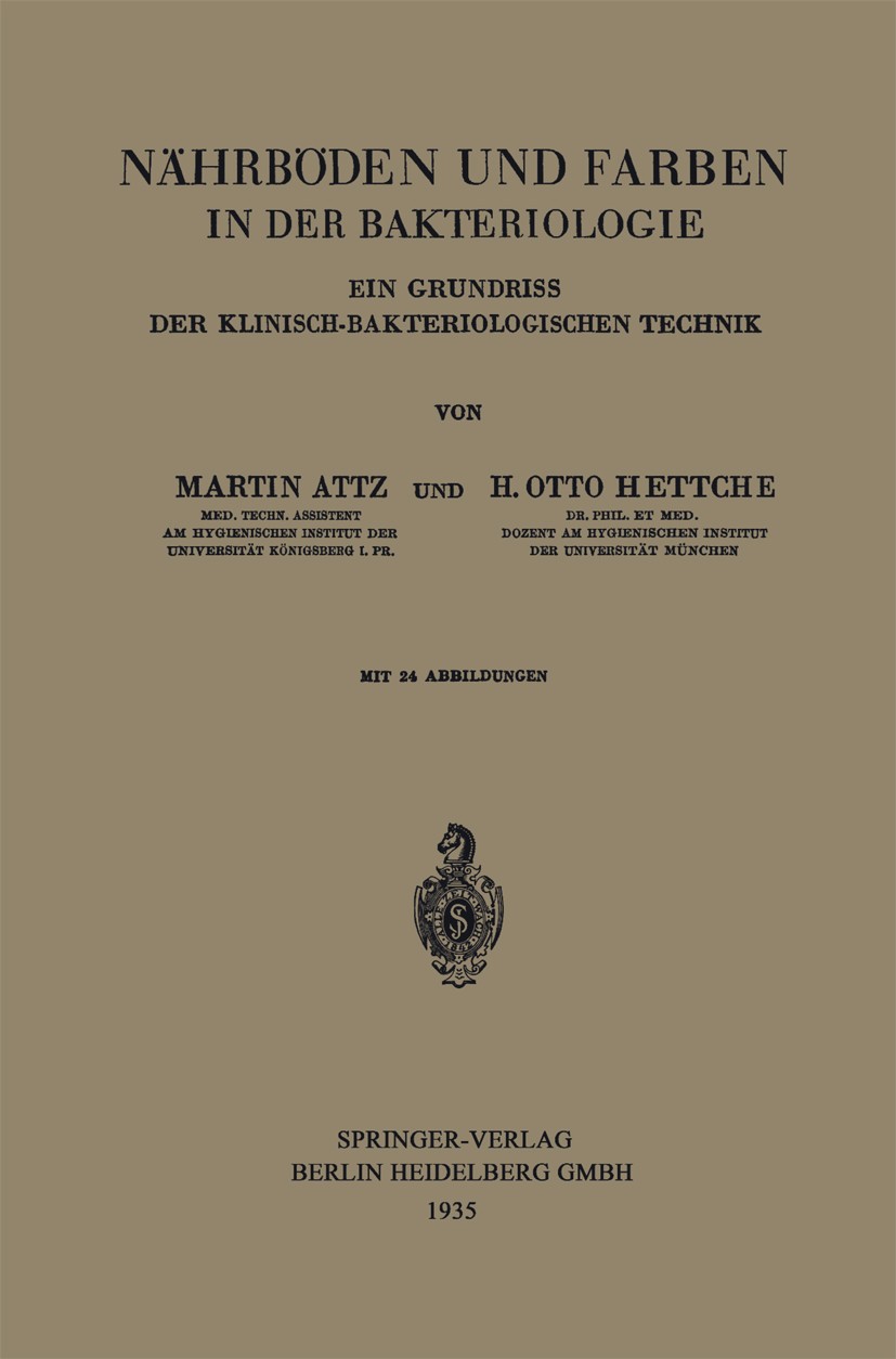 Titlebook: Nährböden und Farben in der Bakteriologie; Ein Grundriss der Kl Martin Attz,H. Otto Hettche Book 1935 Springer-Verlag Berlin Heidelberg 193 Titlebook: Nährböden und Farben in der Bakteriologie; Ein Grundriss der Kl Martin Attz,H. Otto Hettche Book 1935 Springer-Verlag Berlin Heidelberg 193