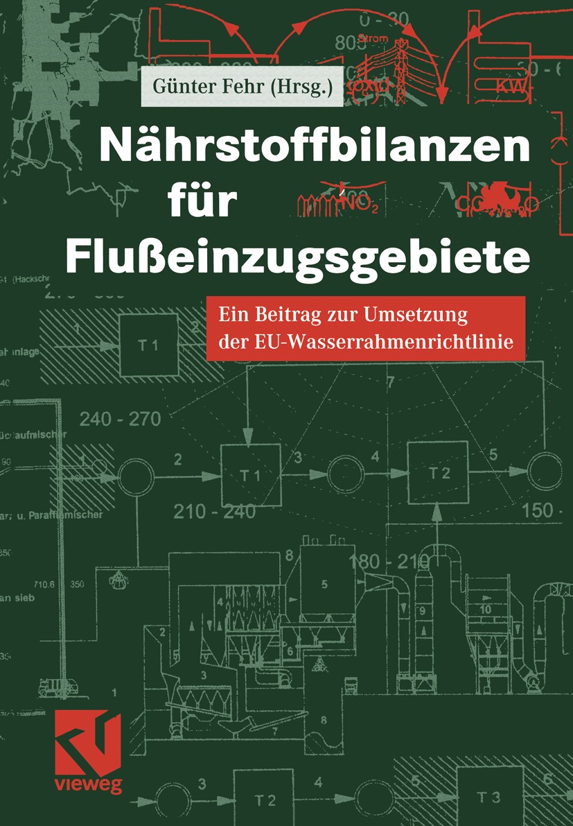 Titlebook: Nährstoffbilanzen für Flußeinzugsgebiete; Ein Beitrag zur Umse Günter Fehr Book 2000 Friedr. Vieweg & Sohn Verlagsgesellschaft mbH, Braunsc Titlebook: Nährstoffbilanzen für Flußeinzugsgebiete; Ein Beitrag zur Umse Günter Fehr Book 2000 Friedr. Vieweg & Sohn Verlagsgesellschaft mbH, Braunsc