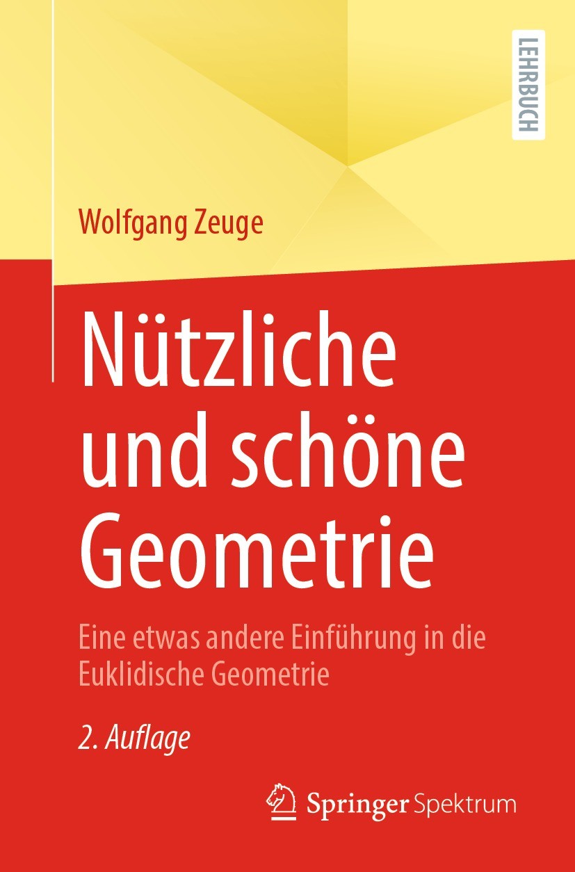 Titlebook: Nützliche und schöne Geometrie; Eine etwas andere Ei Wolfgang Zeuge Textbook 2021Latest edition Der/die Herausgeber bzw. der/die Autor(en), Titlebook: Nützliche und schöne Geometrie; Eine etwas andere Ei Wolfgang Zeuge Textbook 2021Latest edition Der/die Herausgeber bzw. der/die Autor(en),