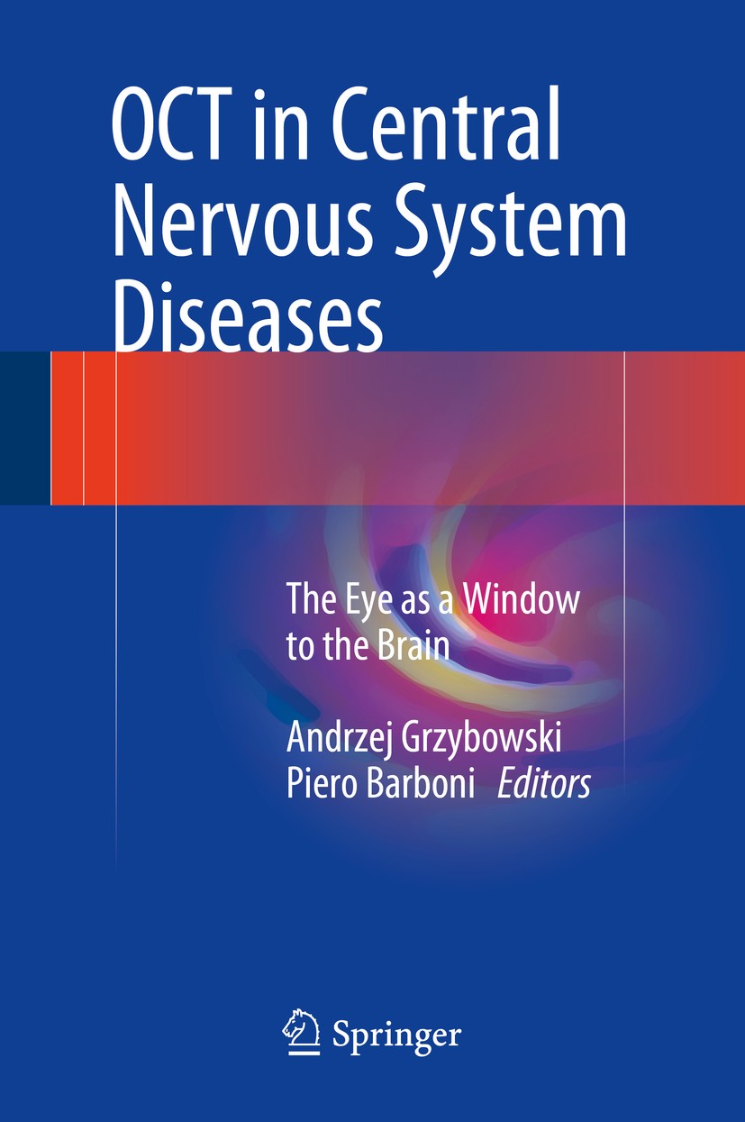 Titlebook: OCT in Central Nervous System Diseases; The Eye as a Window Andrzej Grzybowski,Piero Barboni Book 20161st edition The Editor(s) (if applic Titlebook: OCT in Central Nervous System Diseases; The Eye as a Window Andrzej Grzybowski,Piero Barboni Book 20161st edition The Editor(s) (if applic