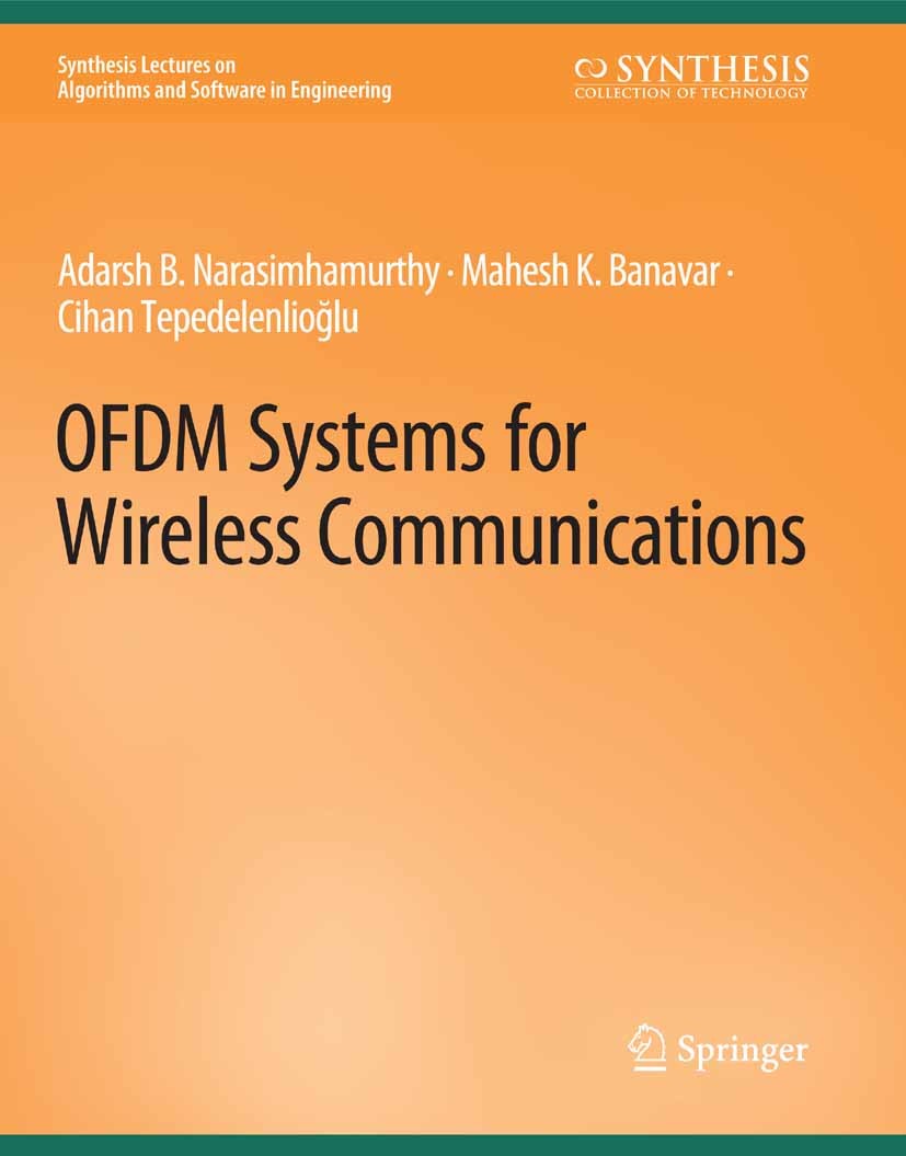 Titlebook: OFDM Systems for Wireless Communications; Adarsh B. Narasimhamurthy,Mahesh K. Banavar,Cihan Book 2010 Springer Nature Switzerland AG 2010 Titlebook: OFDM Systems for Wireless Communications; Adarsh B. Narasimhamurthy,Mahesh K. Banavar,Cihan Book 2010 Springer Nature Switzerland AG 2010