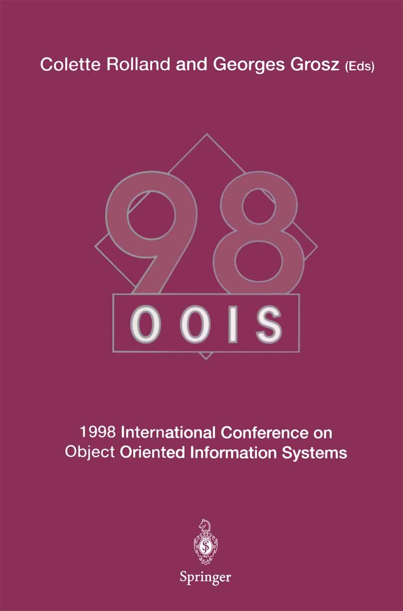 Titlebook: OOIS’98; 1998 International C Collete Rolland,George Grosz Conference proceedings 1998 Springer-Verlag London Limited 1998 Inform.System.Un Titlebook: OOIS’98; 1998 International C Collete Rolland,George Grosz Conference proceedings 1998 Springer-Verlag London Limited 1998 Inform.System.Un