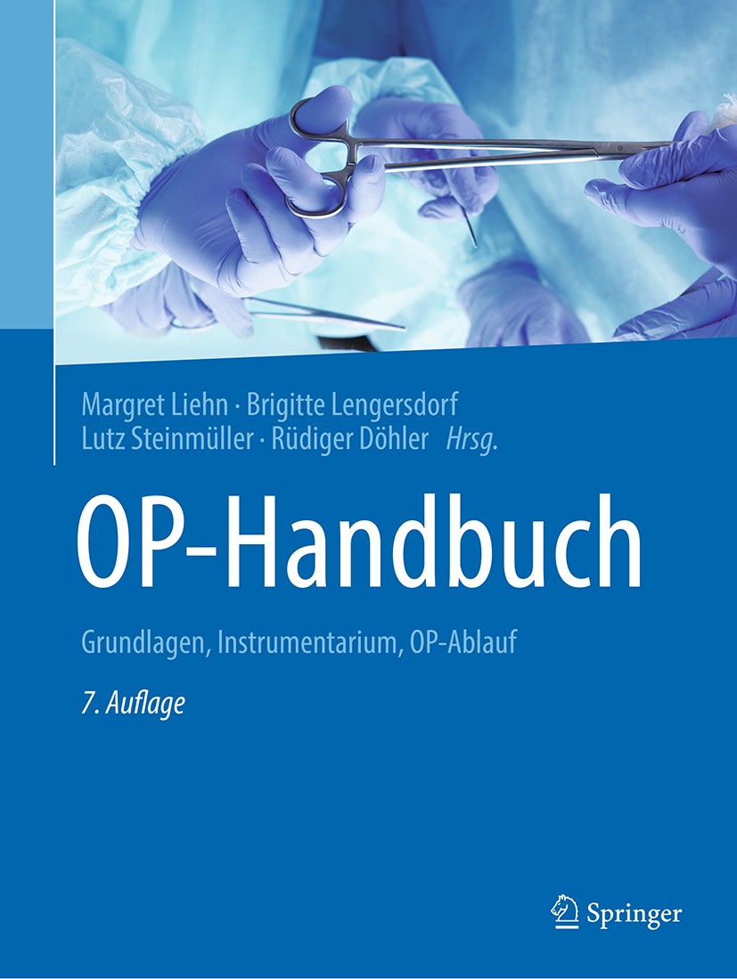 Titlebook: OP-Handbuch; Grundlagen, Instrume Margret Liehn,Brigitte Lengersdorf,Rüdiger Döhler Book 2021Latest edition Springer-Verlag Berlin Heidelbe Titlebook: OP-Handbuch; Grundlagen, Instrume Margret Liehn,Brigitte Lengersdorf,Rüdiger Döhler Book 2021Latest edition Springer-Verlag Berlin Heidelbe