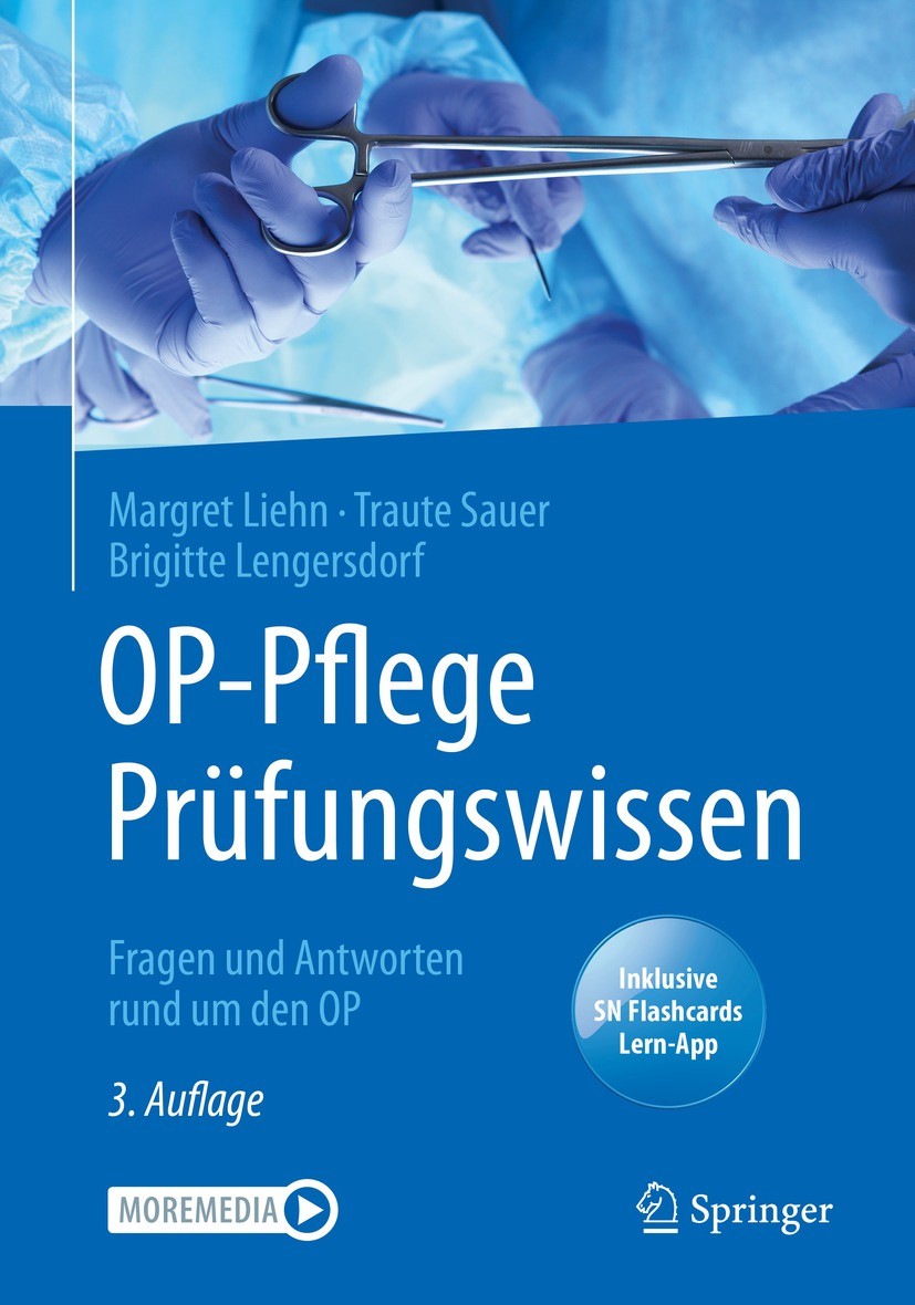 Titlebook: OP-Pflege Prüfungswissen; Fragen und Antworten Margret Liehn,Traute Sauer,Brigitte Lengersdorf Book 2021Latest edition Springer-Verlag GmbH Titlebook: OP-Pflege Prüfungswissen; Fragen und Antworten Margret Liehn,Traute Sauer,Brigitte Lengersdorf Book 2021Latest edition Springer-Verlag GmbH