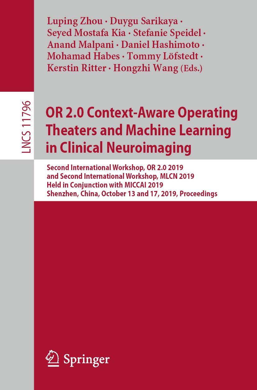 Titlebook: OR 2.0 Context-Aware Operating Theaters and Machine Learning in Clinical Neuroimaging; Second International Luping Zhou,Duygu Sarikaya,Hong Titlebook: OR 2.0 Context-Aware Operating Theaters and Machine Learning in Clinical Neuroimaging; Second International Luping Zhou,Duygu Sarikaya,Hong