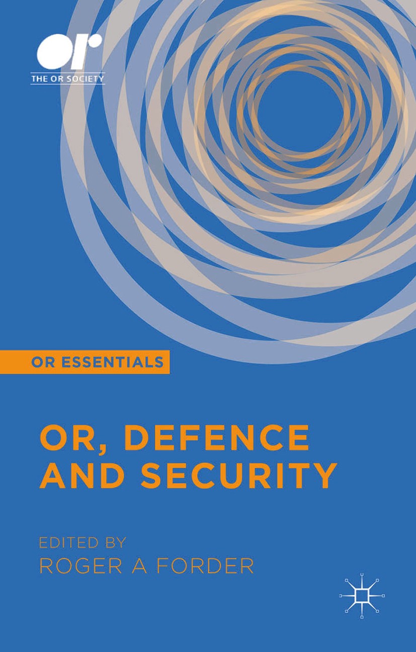 Titlebook: OR, Defence and Security; Roger A Forder (Chief Analyst) Book 2015 Palgrave Macmillan, a division of Macmillan Publishers Limited 2015 Ope Titlebook: OR, Defence and Security; Roger A Forder (Chief Analyst) Book 2015 Palgrave Macmillan, a division of Macmillan Publishers Limited 2015 Ope