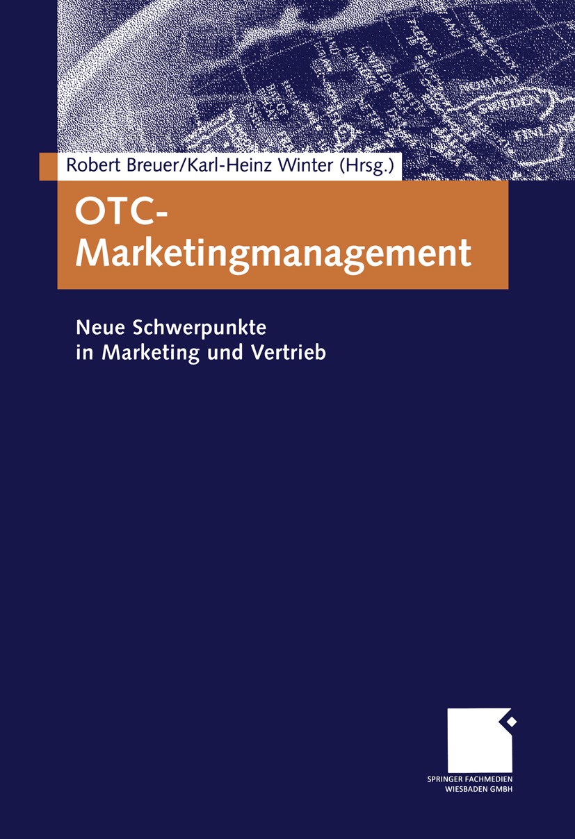 Titlebook: OTC-Marketingmanagement; Neue Schwerpunkte in Robert Breuer (Senior Consultant),Karl-Heinz Winte Book 2000 Springer Fachmedien Wiesbaden 20 Titlebook: OTC-Marketingmanagement; Neue Schwerpunkte in Robert Breuer (Senior Consultant),Karl-Heinz Winte Book 2000 Springer Fachmedien Wiesbaden 20