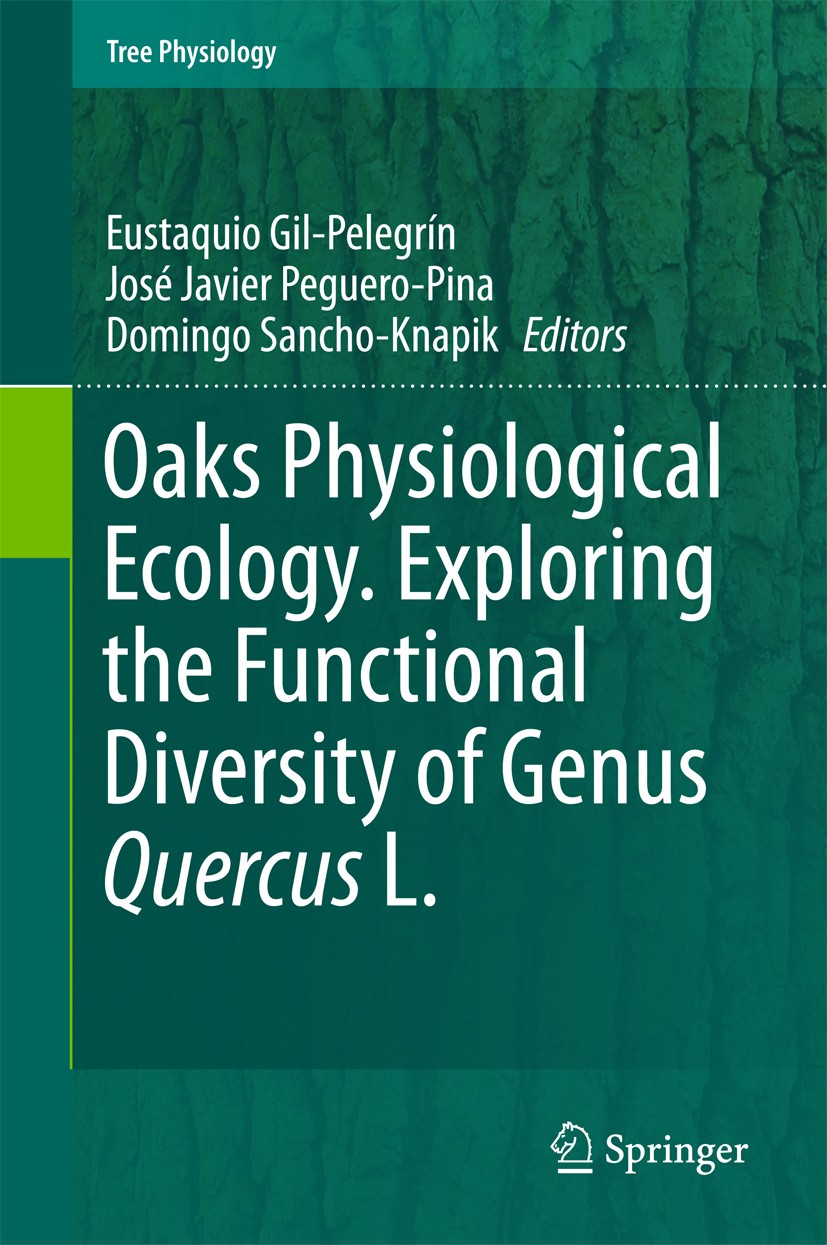 Titlebook: Oaks Physiological Ecology. Exploring the Functional Diversity of Genus Quercus L.; Eustaquio Gil-Pelegrín,José Javier Peguero-Pina,Do Boo Titlebook: Oaks Physiological Ecology. Exploring the Functional Diversity of Genus Quercus L.; Eustaquio Gil-Pelegrín,José Javier Peguero-Pina,Do Boo