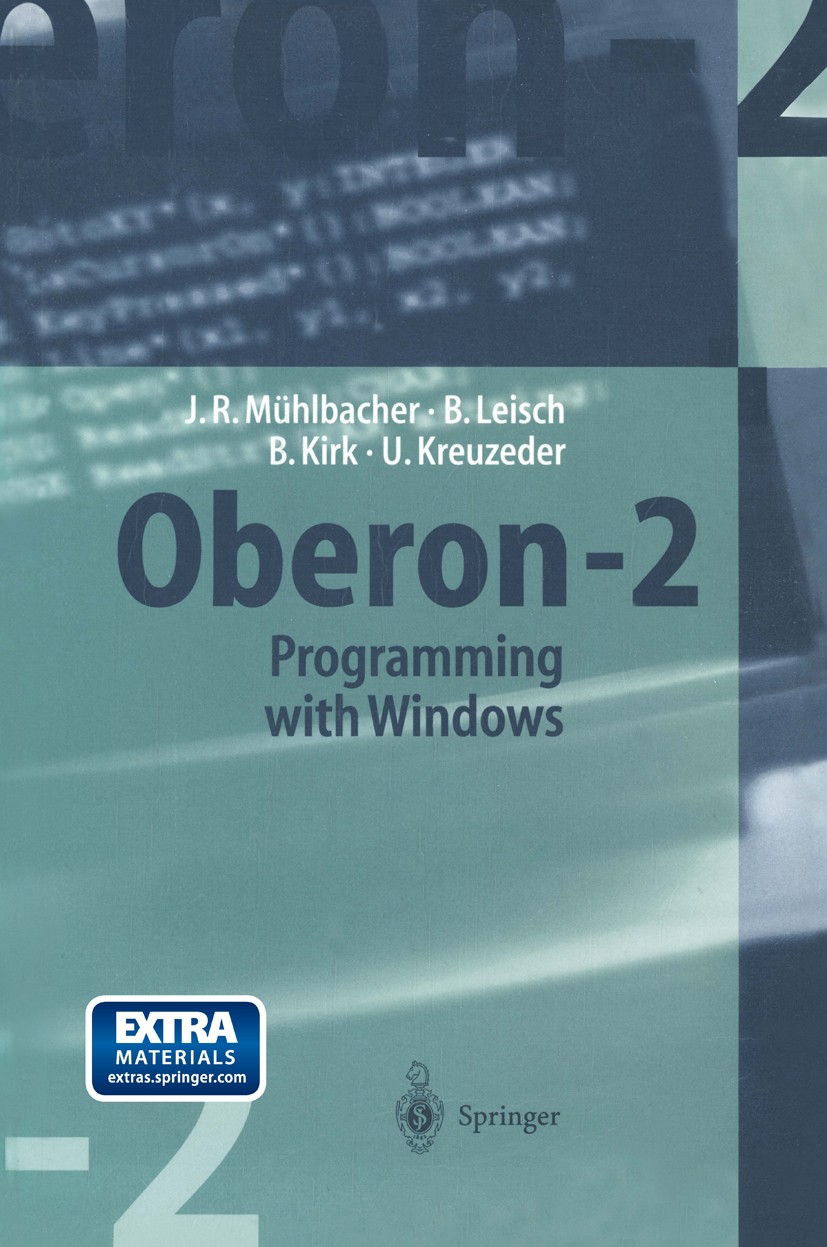 Titlebook: Oberon-2 Programming with Windows; Jörg R. Mühlbacher,Bernhard Leisch,Ulrich Kreuzede Book 1997 Springer-Verlag Berlin Heidelberg 1997 Obe Titlebook: Oberon-2 Programming with Windows; Jörg R. Mühlbacher,Bernhard Leisch,Ulrich Kreuzede Book 1997 Springer-Verlag Berlin Heidelberg 1997 Obe