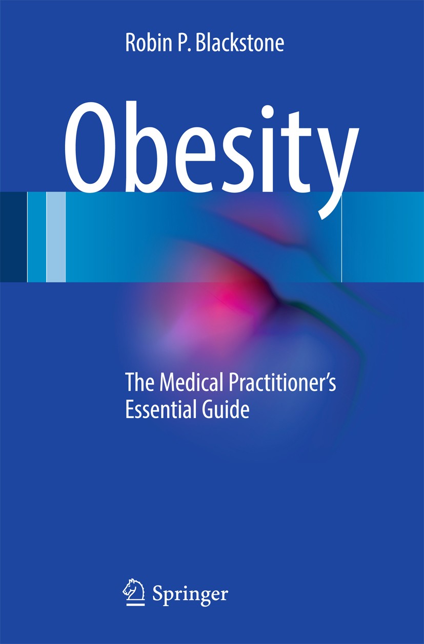 Titlebook: Obesity; The Medical Practiti Robin P. Blackstone Book 2016 Springer International Publishing Switzerland 2016 Energy Metabolism.Reflux.Sle Titlebook: Obesity; The Medical Practiti Robin P. Blackstone Book 2016 Springer International Publishing Switzerland 2016 Energy Metabolism.Reflux.Sle