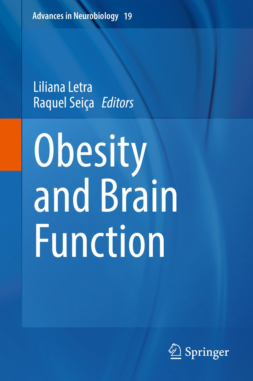 Titlebook: Obesity and Brain Function; Liliana Letra,Raquel Seiça Book 2017 Springer International Publishing AG 2017 obesity.adipose tissue.neuroend Titlebook: Obesity and Brain Function; Liliana Letra,Raquel Seiça Book 2017 Springer International Publishing AG 2017 obesity.adipose tissue.neuroend