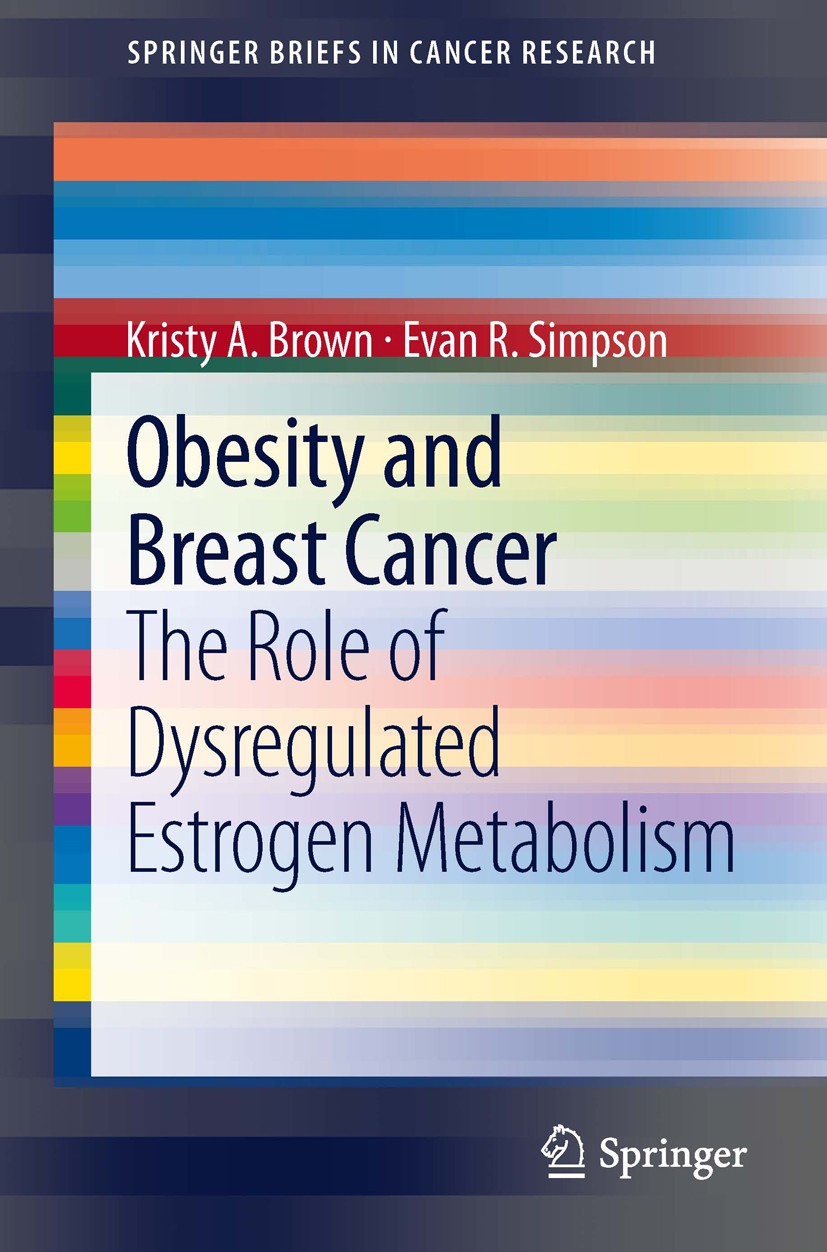 Titlebook: Obesity and Breast Cancer; The Role of Dysregul Kristy A. Brown,Evan R. Simpson Book 2014 The Author(s) 2014 breast cancer.menopause.metabo Titlebook: Obesity and Breast Cancer; The Role of Dysregul Kristy A. Brown,Evan R. Simpson Book 2014 The Author(s) 2014 breast cancer.menopause.metabo