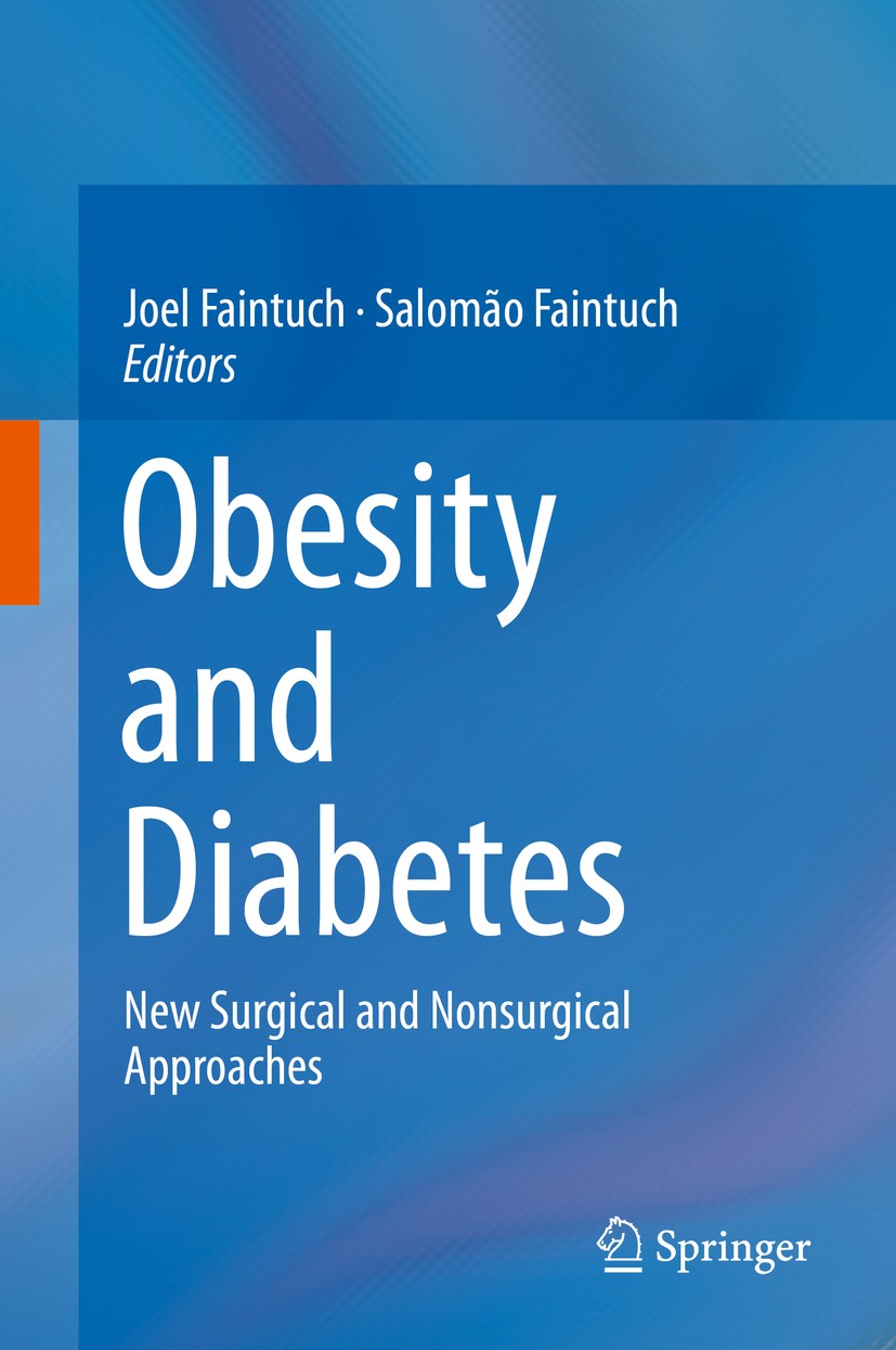 Titlebook: Obesity and Diabetes; New Surgical and Non Joel Faintuch,Salomão Faintuch Book 20151st edition Springer International Publishing Switzerlan Titlebook: Obesity and Diabetes; New Surgical and Non Joel Faintuch,Salomão Faintuch Book 20151st edition Springer International Publishing Switzerlan