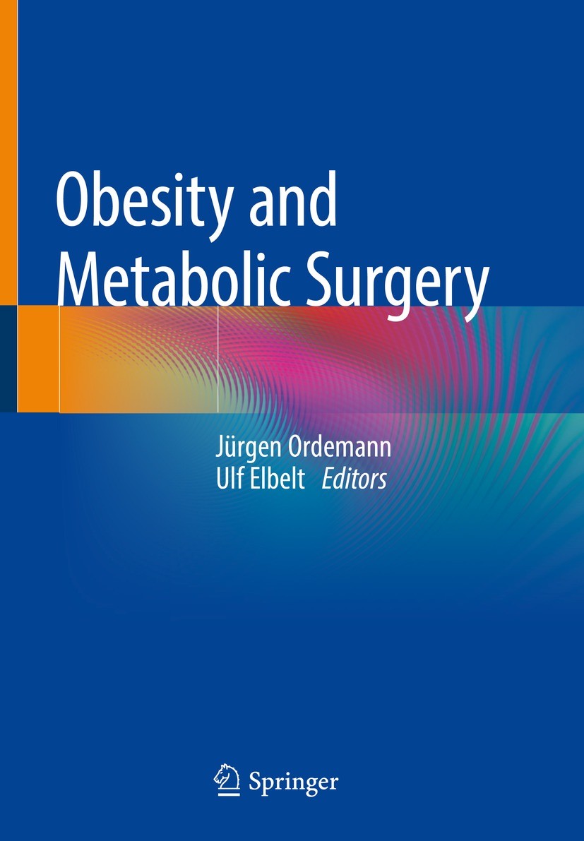 Titlebook: Obesity and Metabolic Surgery; Jürgen Ordemann,Ulf Elbelt Book 2022 Springer-Verlag GmbH Germany, part of Springer Nature 2022 Obesity.Con Titlebook: Obesity and Metabolic Surgery; Jürgen Ordemann,Ulf Elbelt Book 2022 Springer-Verlag GmbH Germany, part of Springer Nature 2022 Obesity.Con