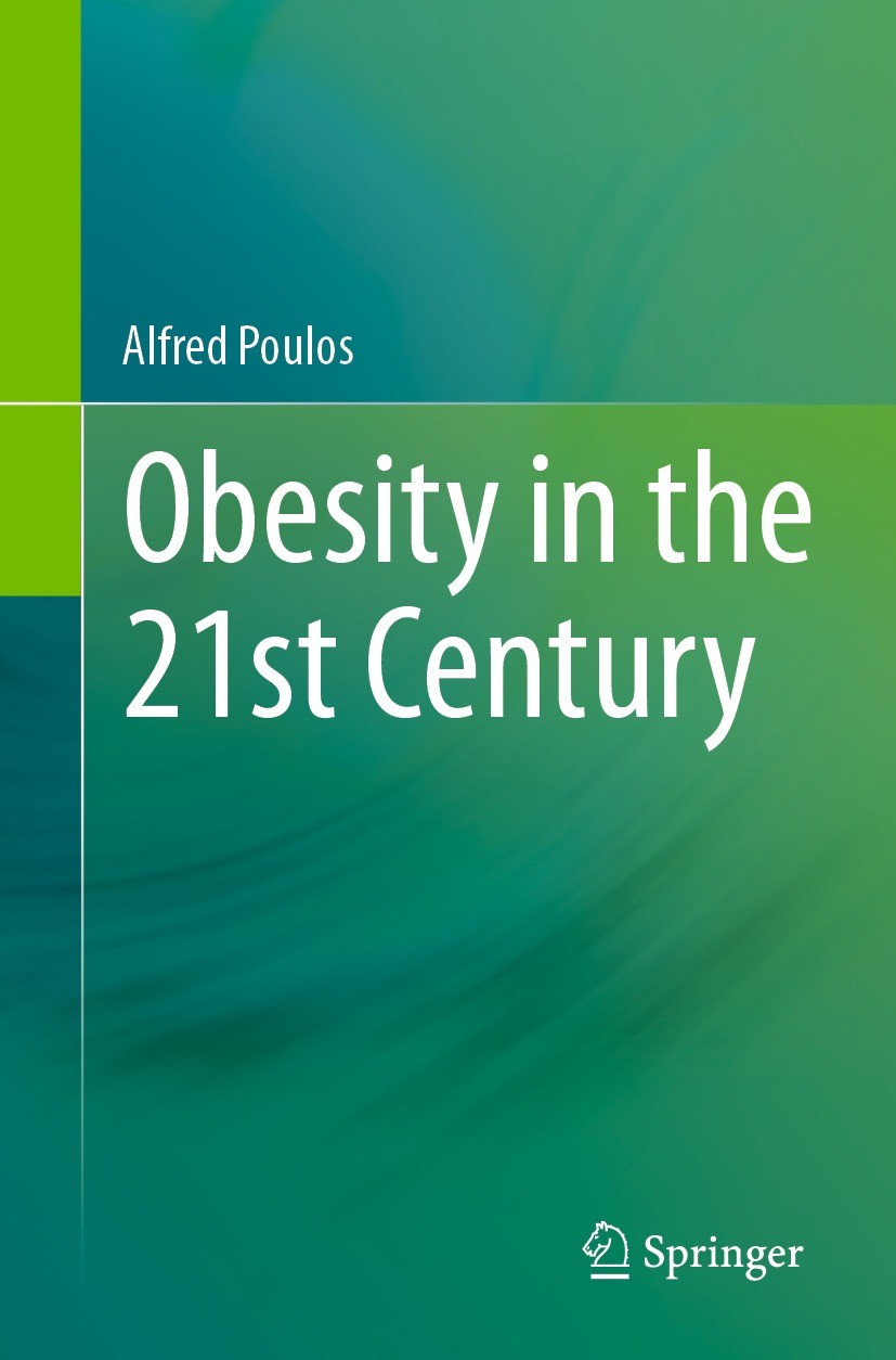 Titlebook: Obesity in the 21st Century; Alfred Poulos Book 2023 The Editor(s) (if applicable) and The Author(s), under exclusive license to Springer Titlebook: Obesity in the 21st Century; Alfred Poulos Book 2023 The Editor(s) (if applicable) and The Author(s), under exclusive license to Springer