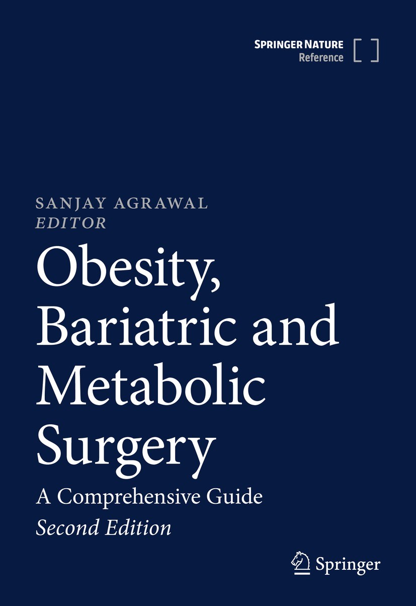 Titlebook: Obesity, Bariatric and Metabolic Surgery; A Comprehensive Guid Sanjay Agrawal Reference work 2023Latest edition Springer Nature Switzerland Titlebook: Obesity, Bariatric and Metabolic Surgery; A Comprehensive Guid Sanjay Agrawal Reference work 2023Latest edition Springer Nature Switzerland