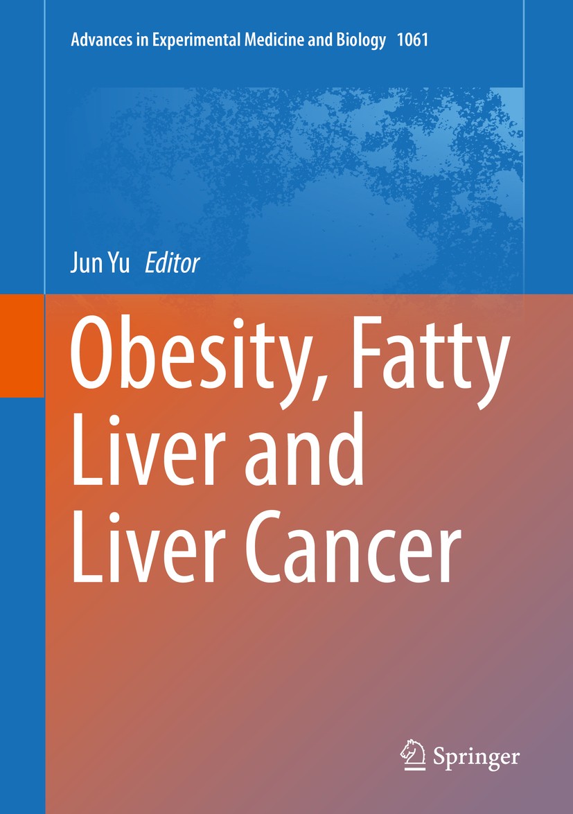 Titlebook: Obesity, Fatty Liver and Liver Cancer; Jun Yu Book 2018 Springer Nature Singapore Pte Ltd. 2018 non-alcoholic fatty liver disease (NAFLD). Titlebook: Obesity, Fatty Liver and Liver Cancer; Jun Yu Book 2018 Springer Nature Singapore Pte Ltd. 2018 non-alcoholic fatty liver disease (NAFLD).
