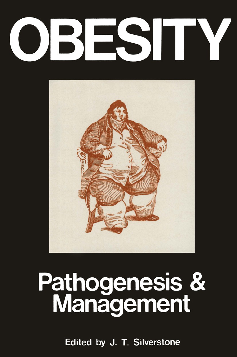 Titlebook: Obesity: Its Pathogenesis And Management; Pathogenesis and Man Trevor Silverstone Book 1975 Dr T Silverstone 1975 epidemiology.metabolism.o Titlebook: Obesity: Its Pathogenesis And Management; Pathogenesis and Man Trevor Silverstone Book 1975 Dr T Silverstone 1975 epidemiology.metabolism.o