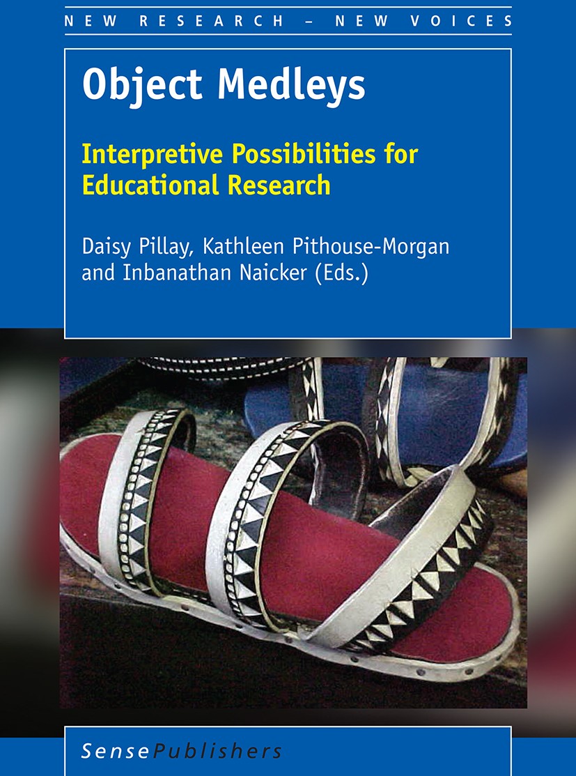Titlebook: Object Medleys; Interpretive Possibi Daisy Pillay,Kathleen Pithouse-Morgan,Inbanathan N Book 2017 SensePublishers-Rotterdam, The Netherland Titlebook: Object Medleys; Interpretive Possibi Daisy Pillay,Kathleen Pithouse-Morgan,Inbanathan N Book 2017 SensePublishers-Rotterdam, The Netherland