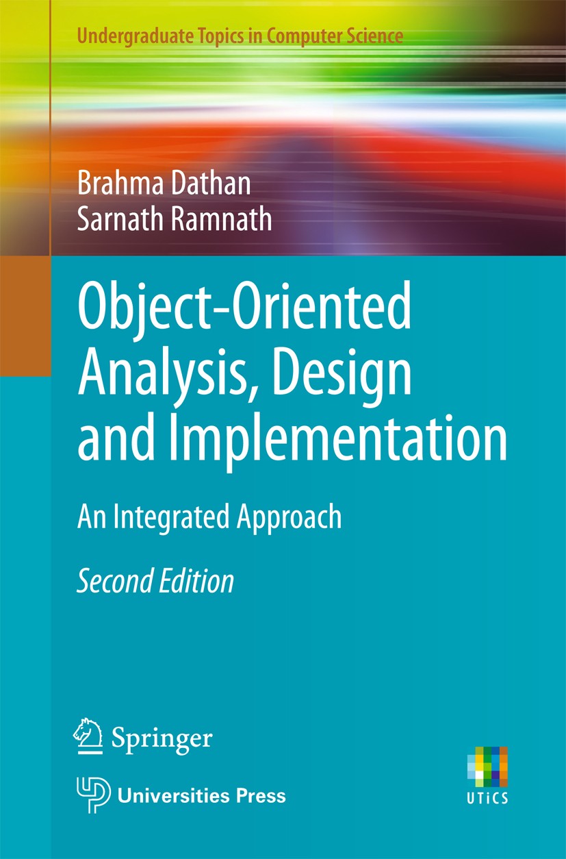 Titlebook: Object-Oriented Analysis, Design and Implementation; An Integrated Approa Brahma Dathan,Sarnath Ramnath Textbook 20152nd edition Springer N Titlebook: Object-Oriented Analysis, Design and Implementation; An Integrated Approa Brahma Dathan,Sarnath Ramnath Textbook 20152nd edition Springer N