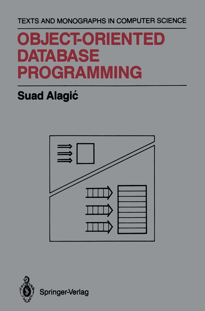 Titlebook: Object-Oriented Database Programming; Suad Alagić Book 1989 Springer-Verlag New York Inc. 1989 Access.database.design.development.implemen Titlebook: Object-Oriented Database Programming; Suad Alagić Book 1989 Springer-Verlag New York Inc. 1989 Access.database.design.development.implemen